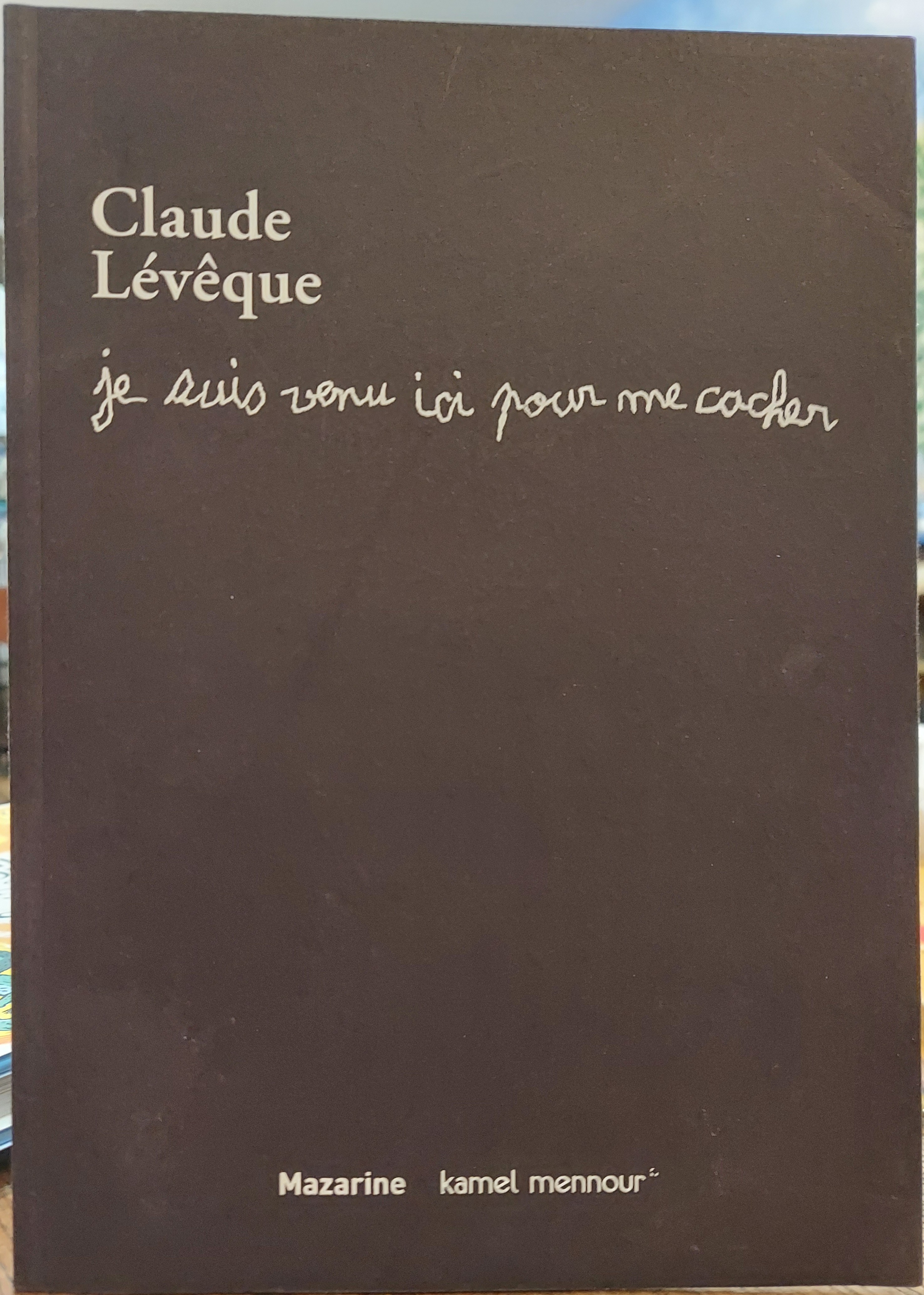 Je Suis Venu Ici Pour Me Cocher (I Came Here to Hide)