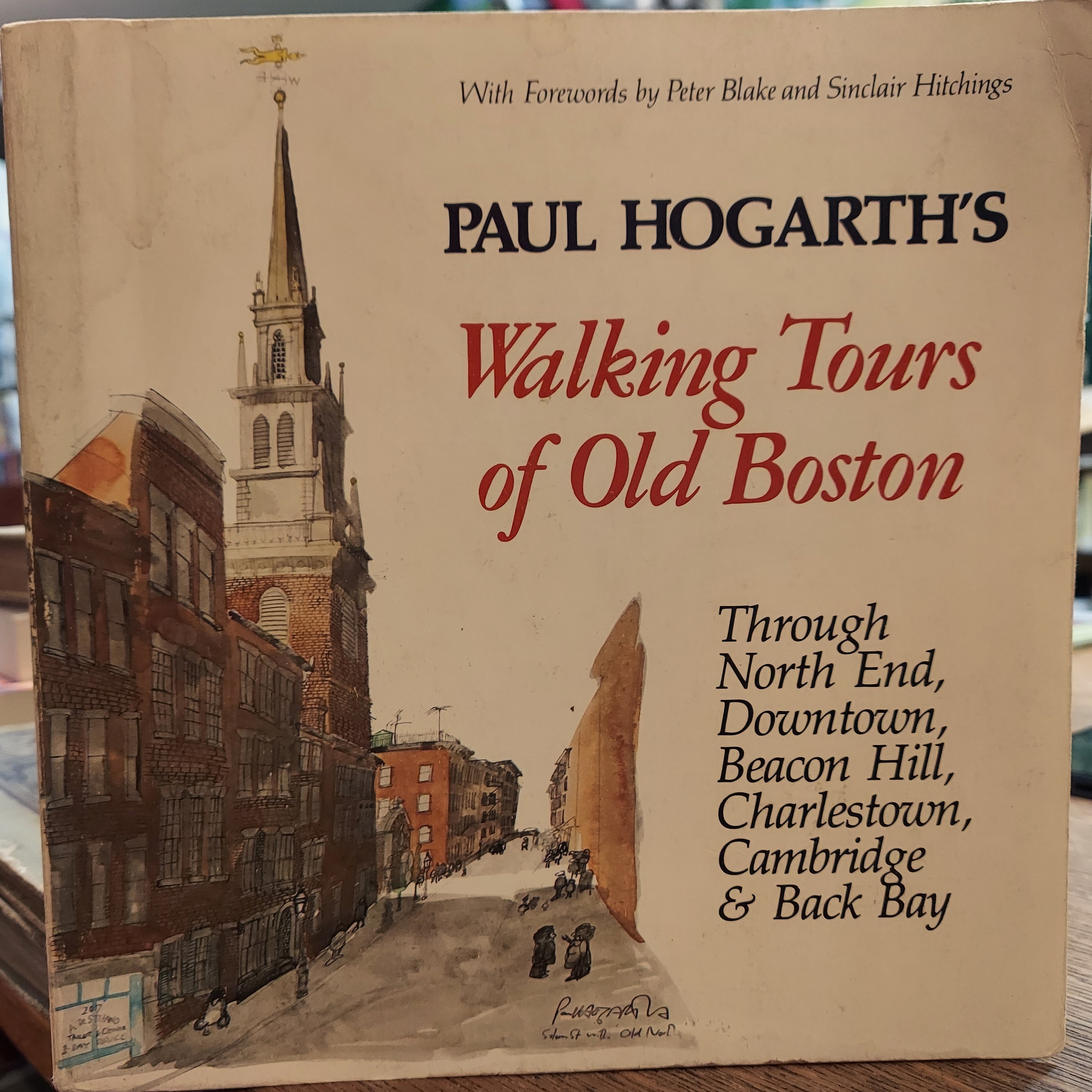 Paul Hogarth's Walking tours of old Boston: Through North End, downtown, Beacon Hill, Charleston, Cambridge, and Back Bay