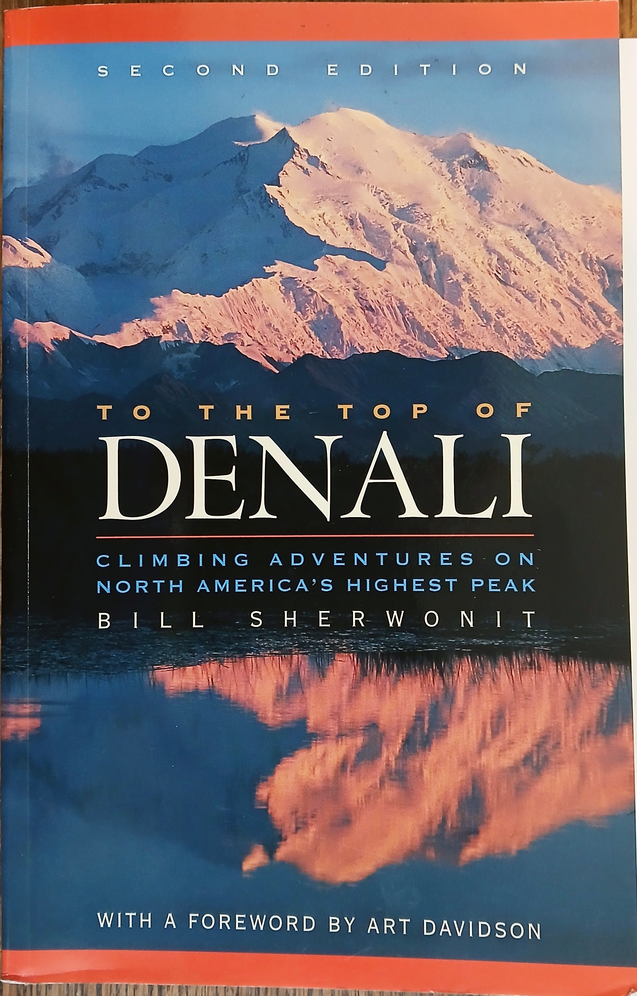 To the Top of Denali: Climbing Adventures on North America's Highest Peak (Second Edition)