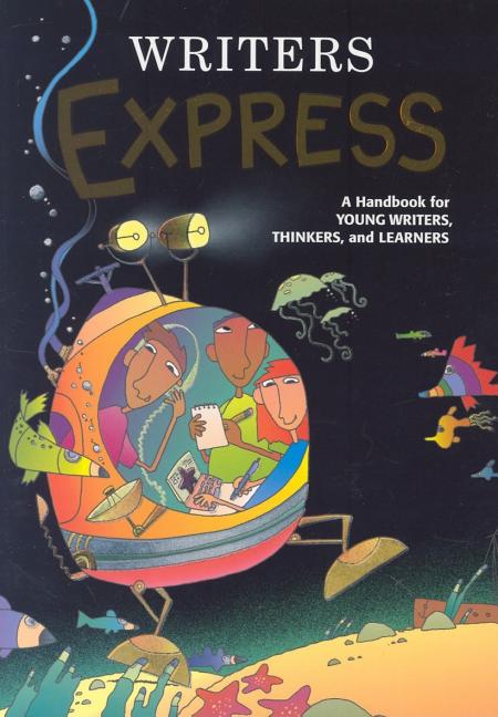 Writers Express, A Handbook for Young Writers, Thinkers, and Learners