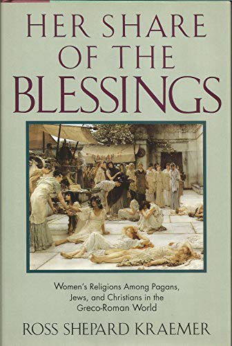 Her Share of the Blessings: Women's Religions Among Pagans, Jews, and Christians in the Greco-Roman World
