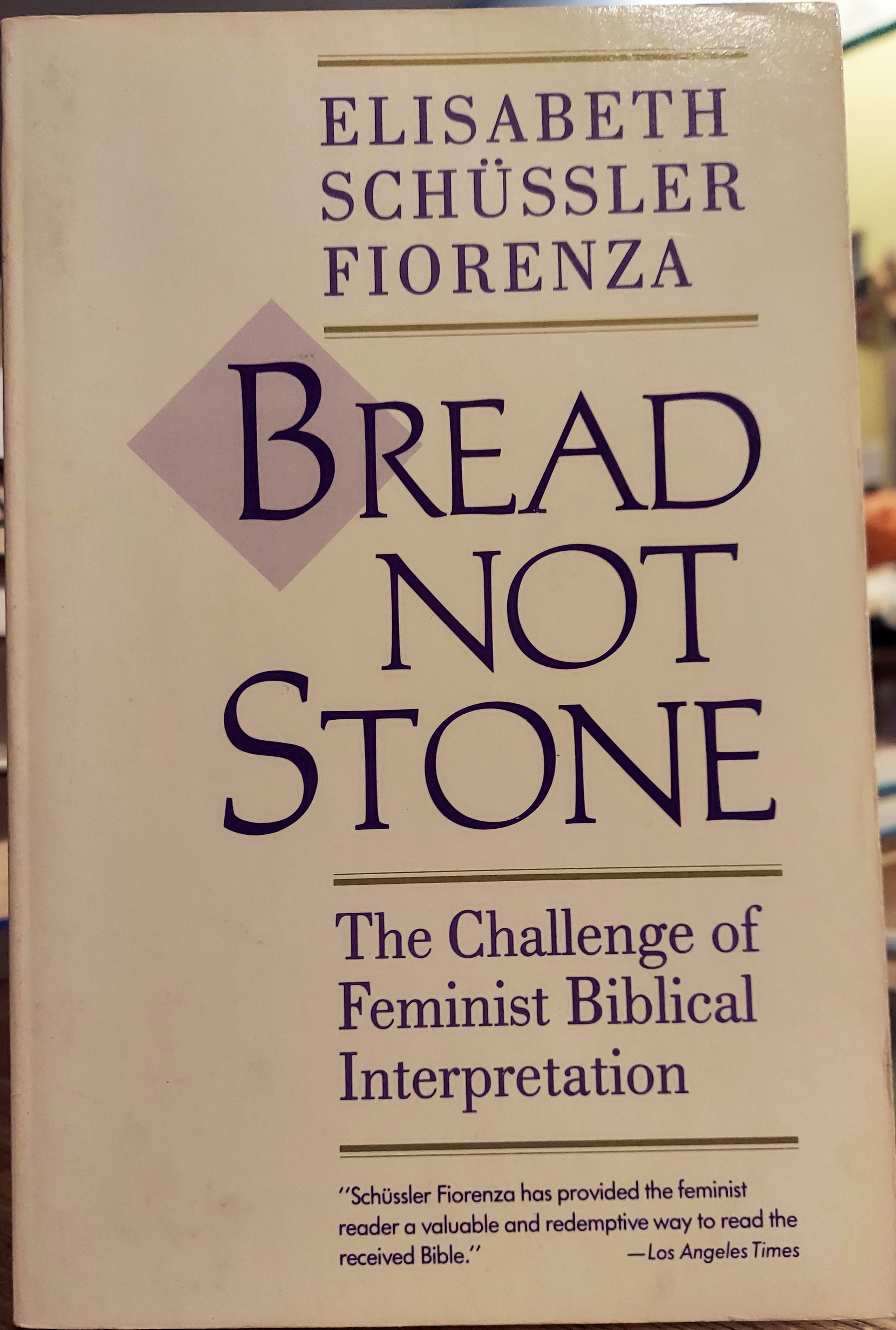 Bread Not Stone: The Challenge of Feminist Biblical Interpretation