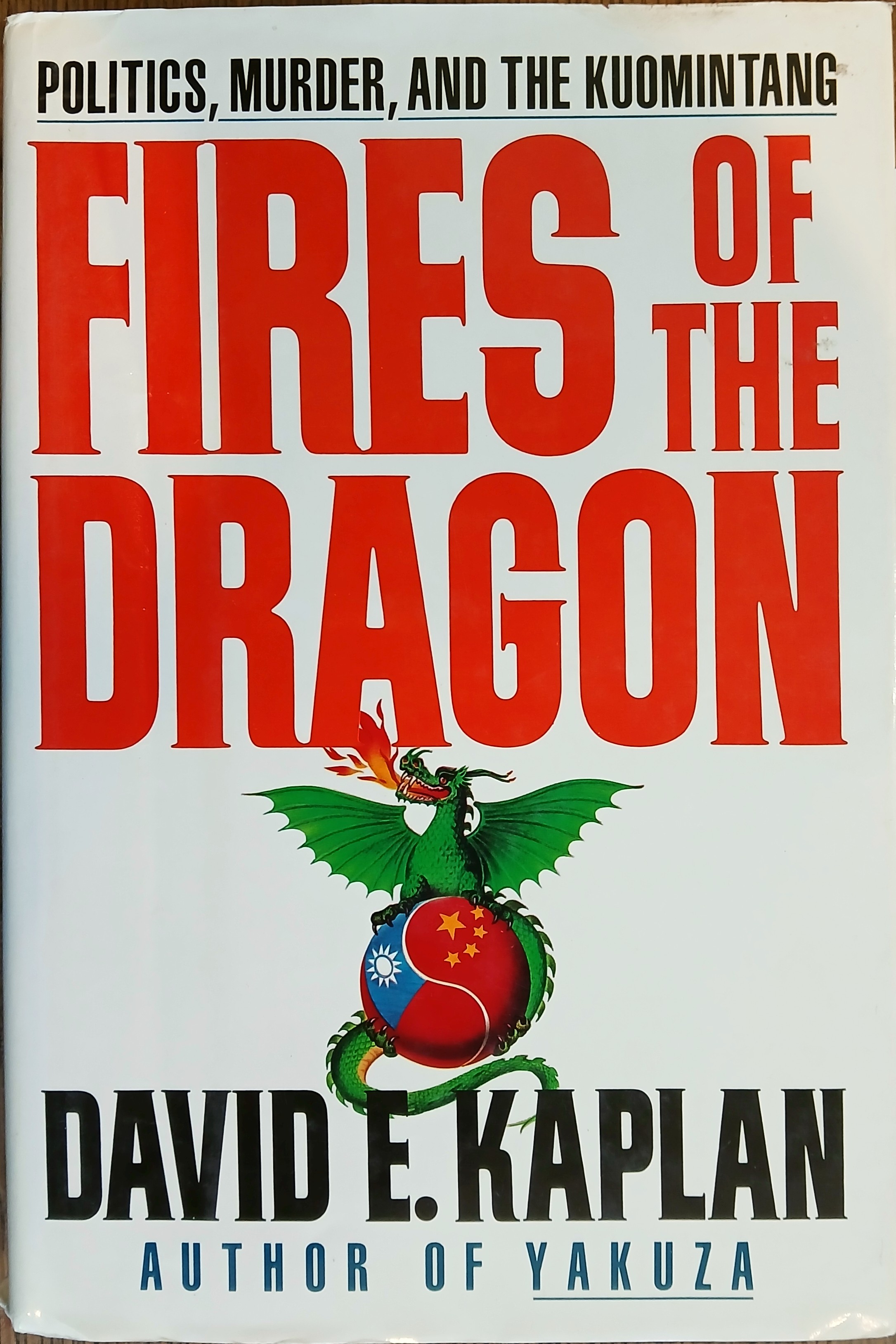 Fires of the Dragon : Politics, Murder, and the Kuomintang