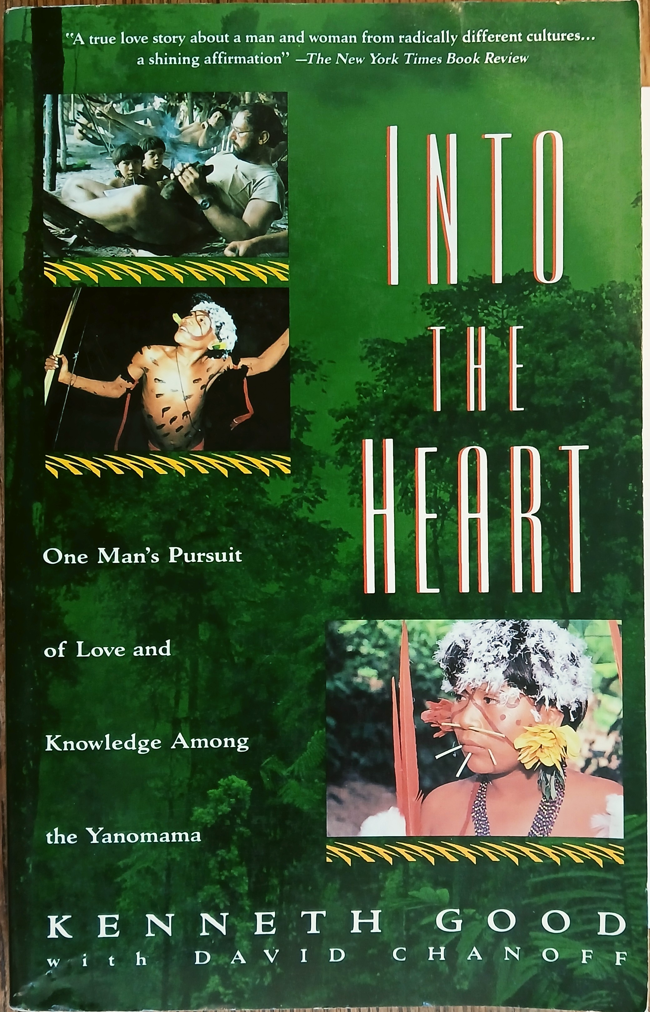 Into the Heart: One Man's Pursuit of Love and Knowledge Among the Yanomama