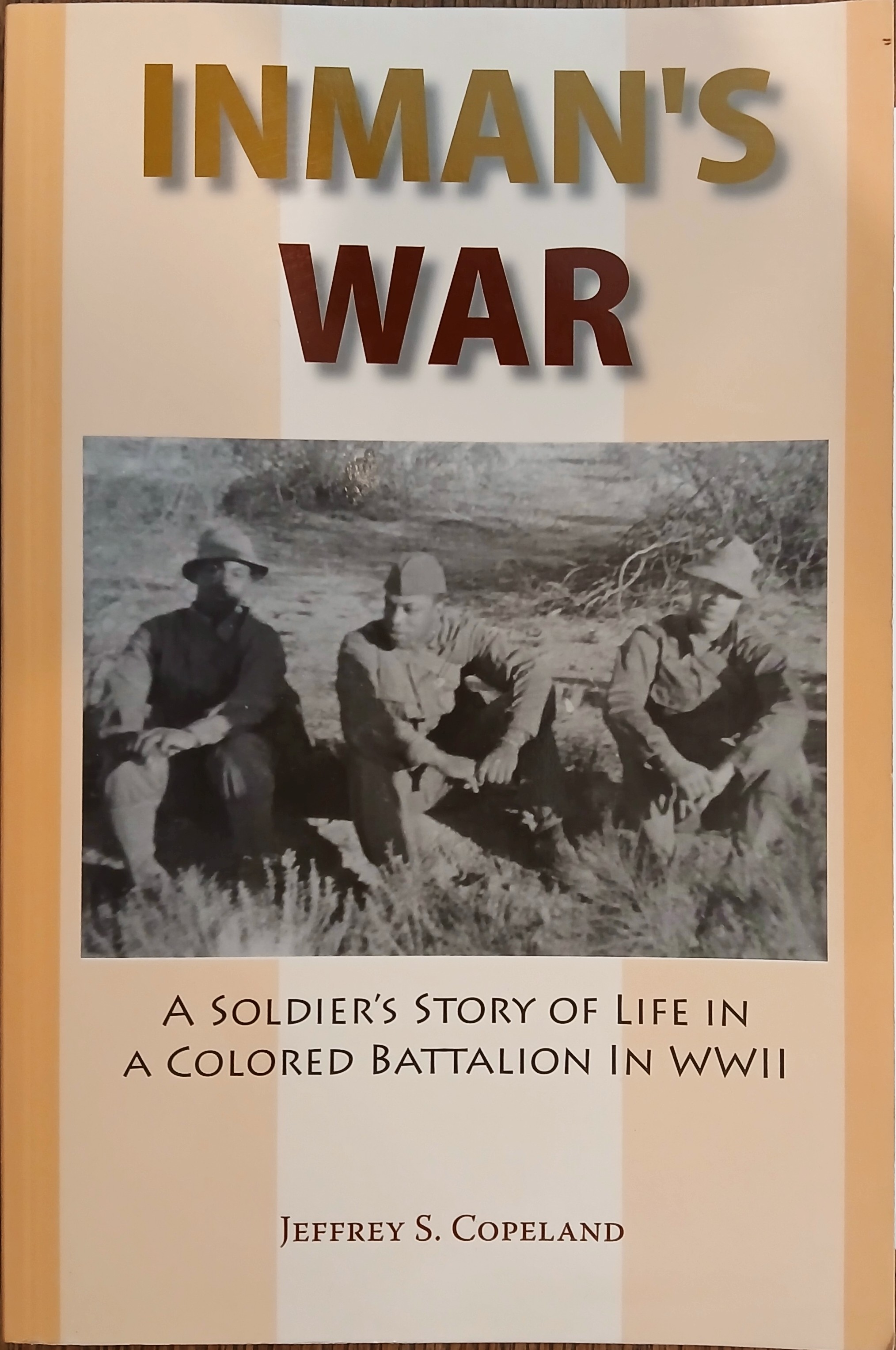 Inman's War: A Soldier's Story of Life in a Colored Battalion in WWII