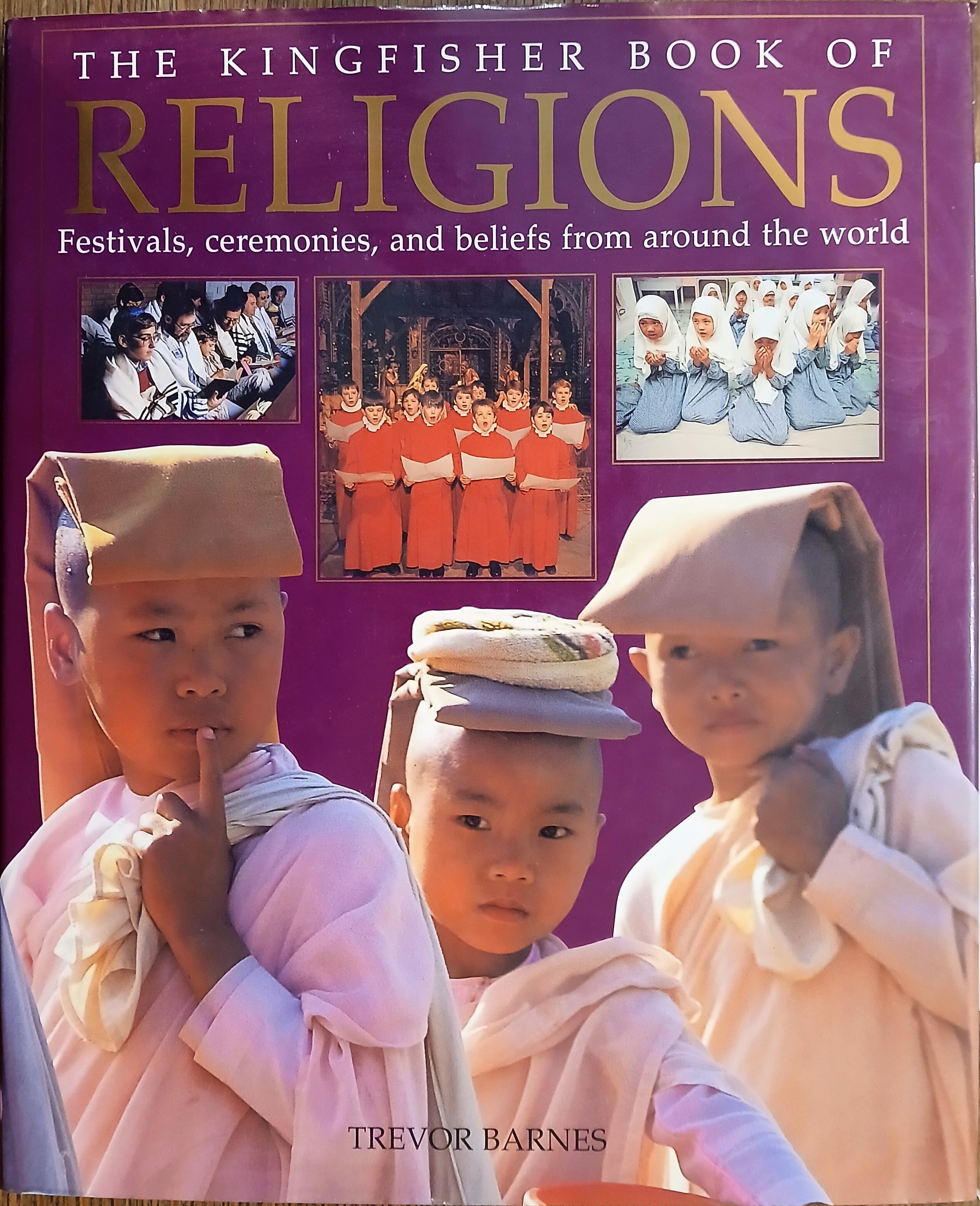 The Kingfisher Book of Religions: Festivals, Ceremonies, and Beliefs from Around the World