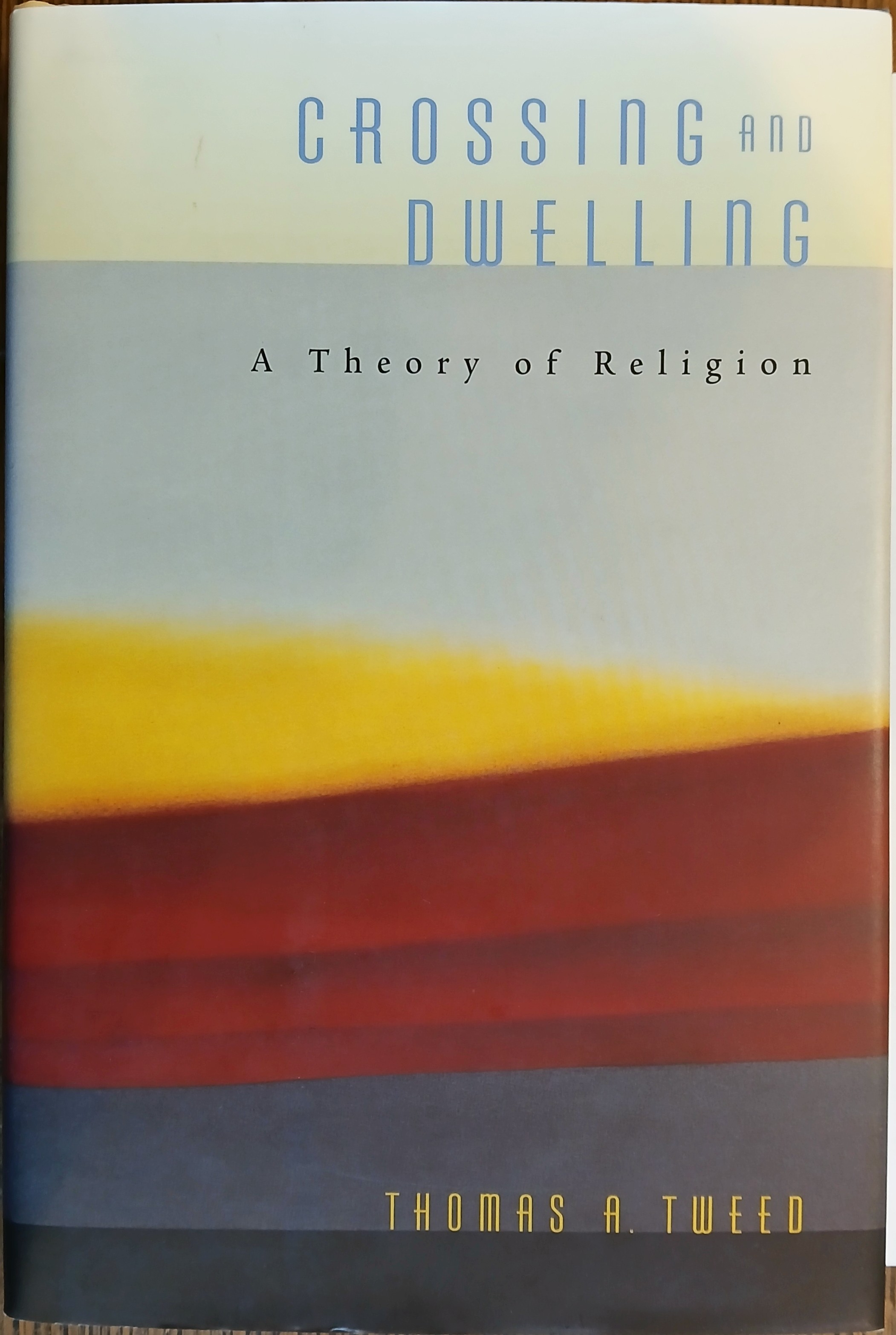 Crossing and Dwelling: A Theory of Religion
