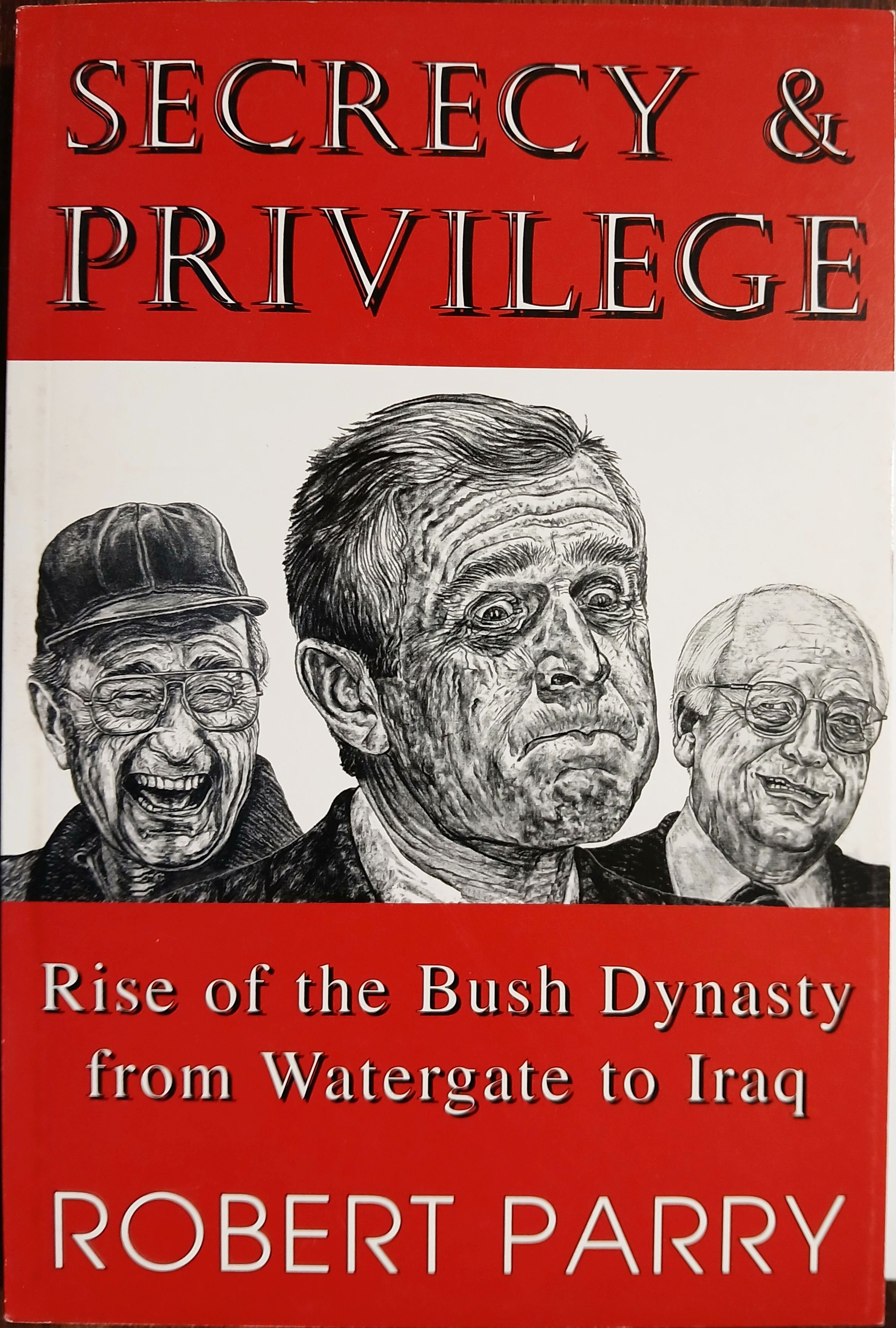 Secrecy and Privilege: Rise of the Bush Dynasty from Watergate to Iraq