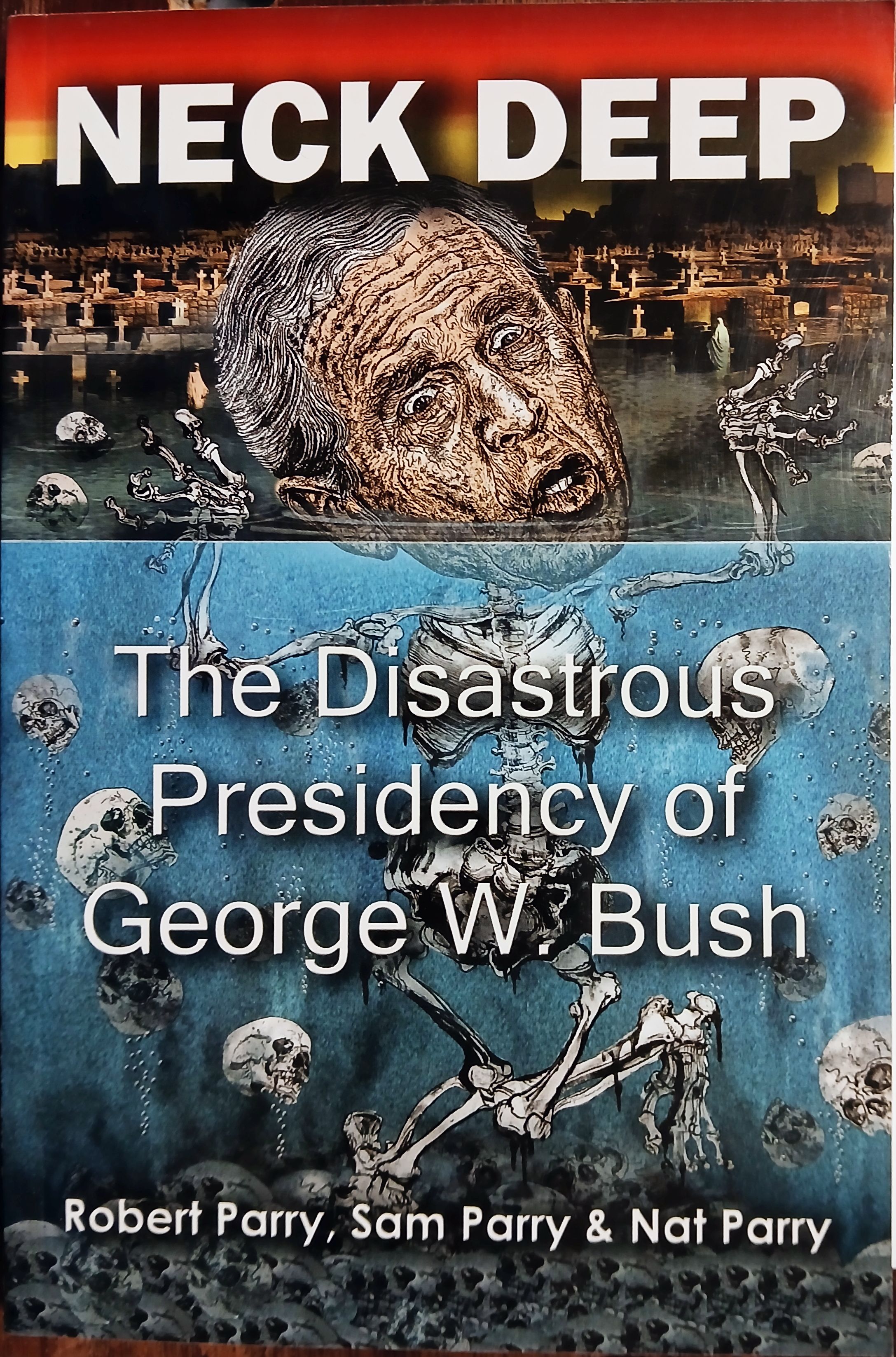 Neck Deep: The Disastrous Presidency of George W. Bush