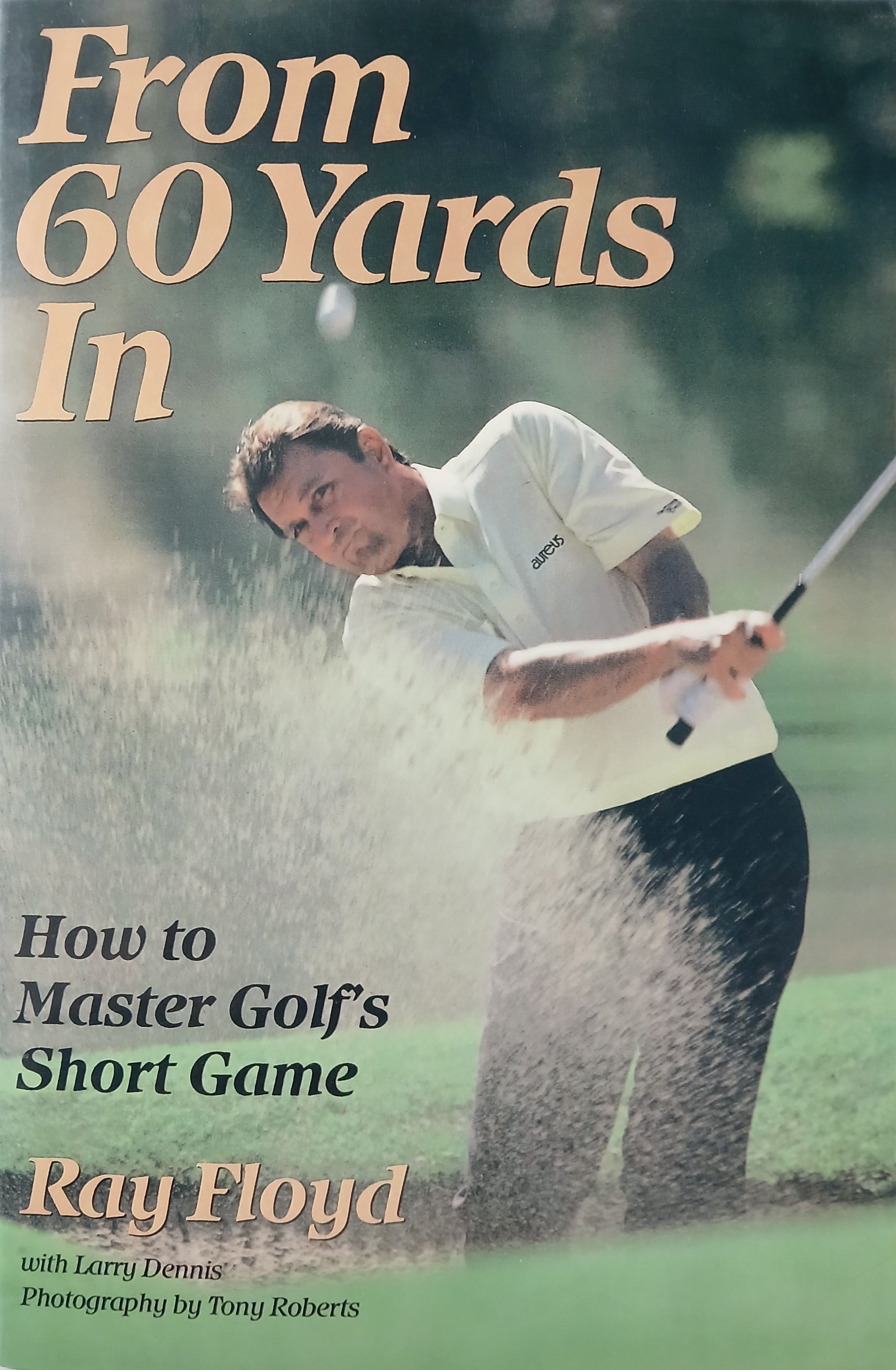 From 60 Yards In: How To Master Golf's Short Game