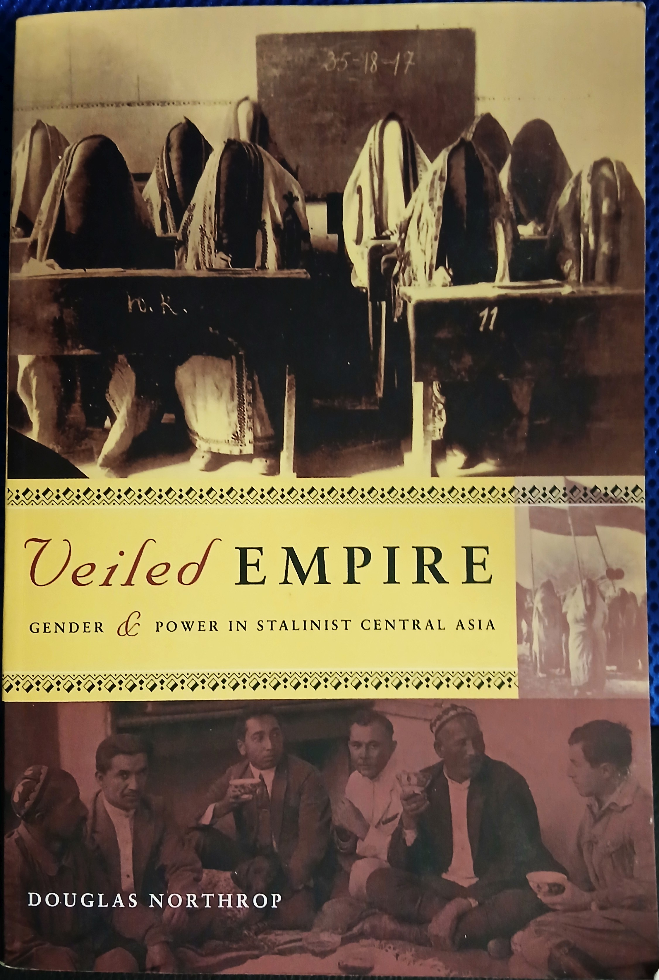 Veiled Empire: Gender & Power in Stalinist Central Asia