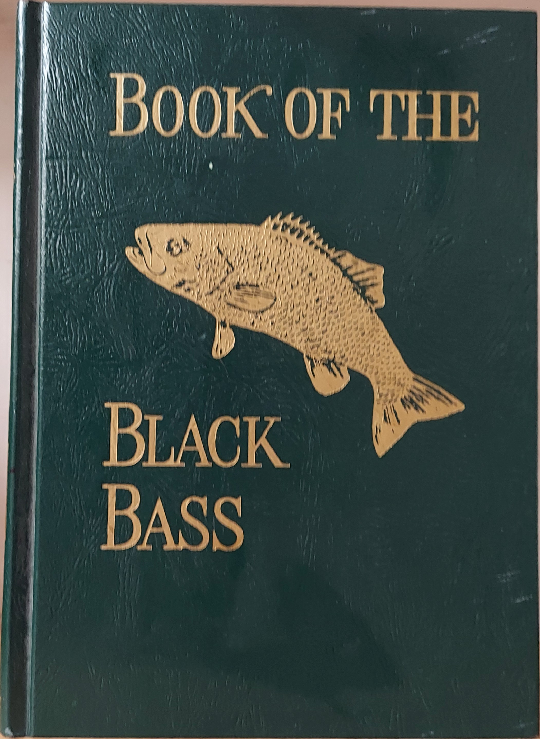 Book of the Black Bass Comprising Its Complete Scientific and Life History Together with a Practical Description of Tools, Tackle and Implements