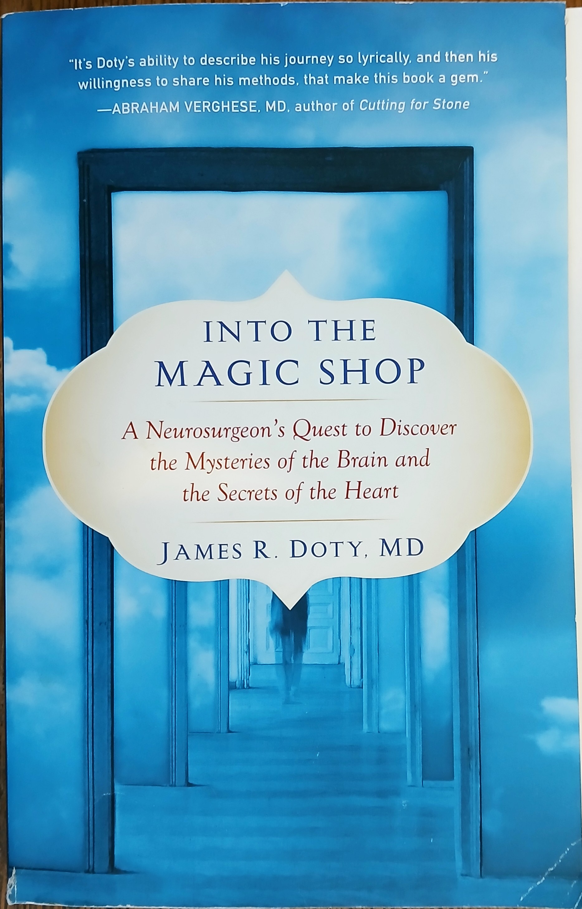 Into the Magic Shop: A Neurosurgeon's Quest to Discover the Mysteries of the Brain and the Secrets of the Heart
