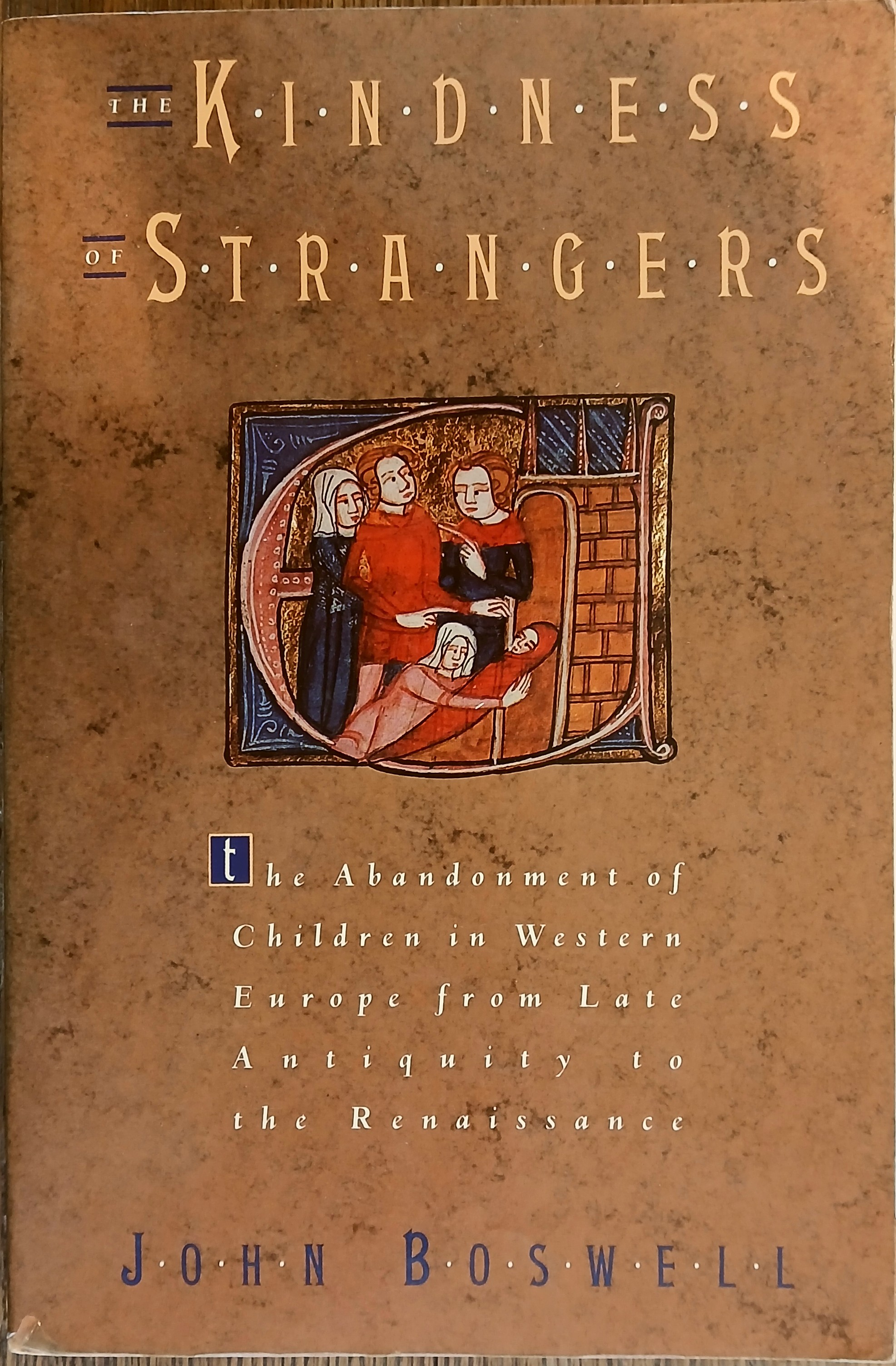 The Kindness of Strangers: The Abandonment of Children in Western Europe from Late Antiquity to the Renaissance