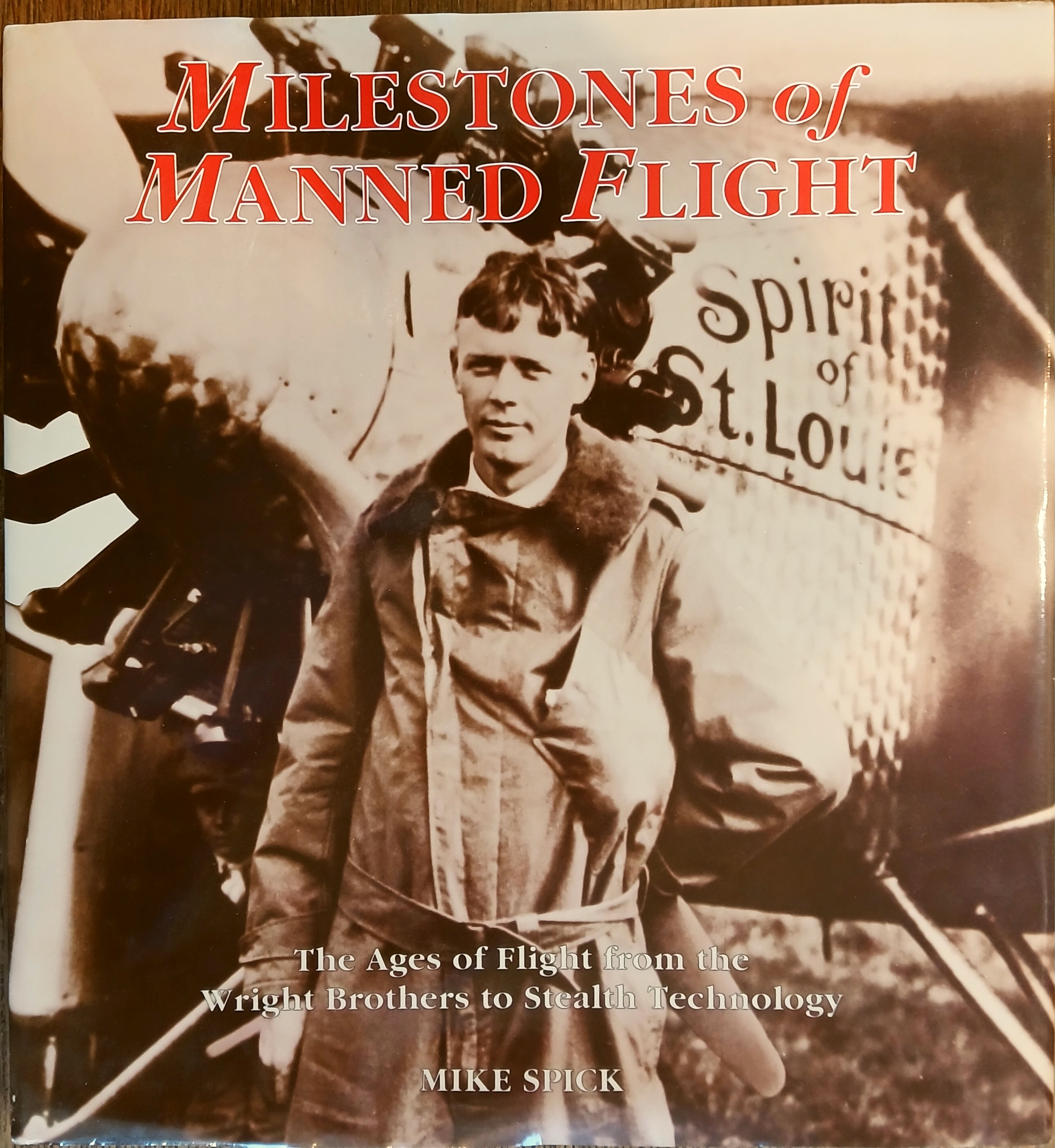 Milestones of Manned Flight: The Ages of Flight from the Wright Brothers to Stealth Technology