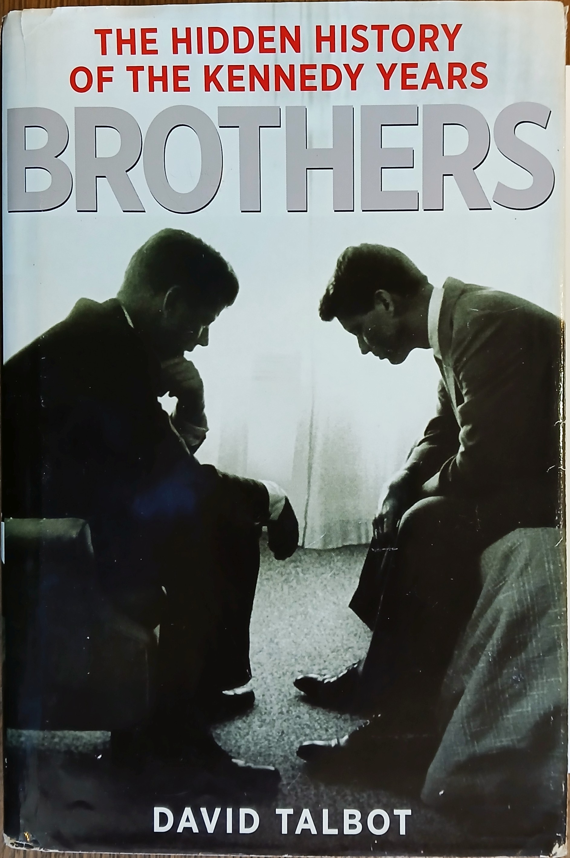 Brothers: The Hidden History of the Kennedy Years