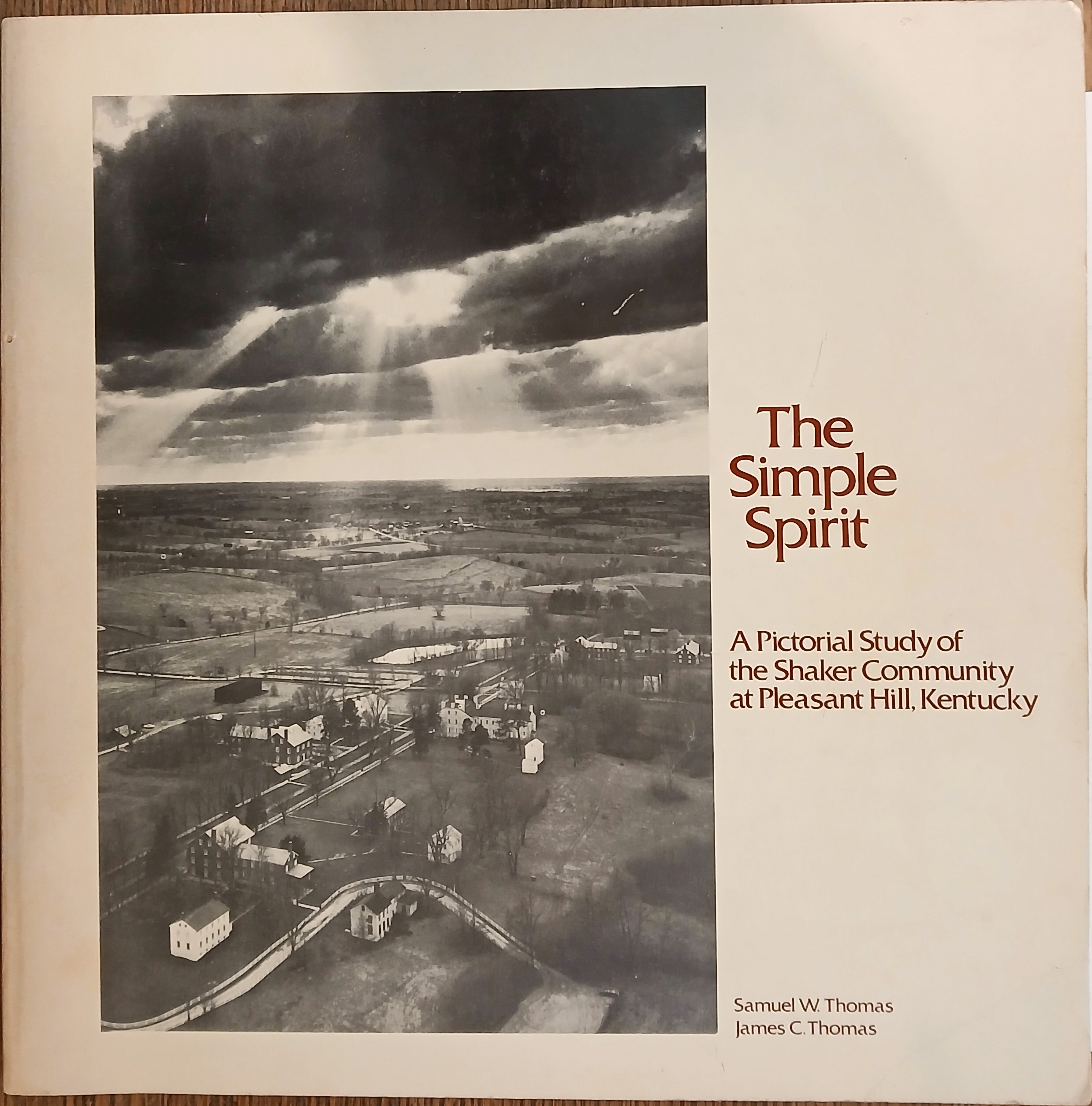Image for The Simple Spirit: A Pictorial Study of the Shaker Community at Pleasant Hill, Kentucky The Simple Spirit: A Pictorial Study of the Shaker Community at Pleasant Hill, Kentucky