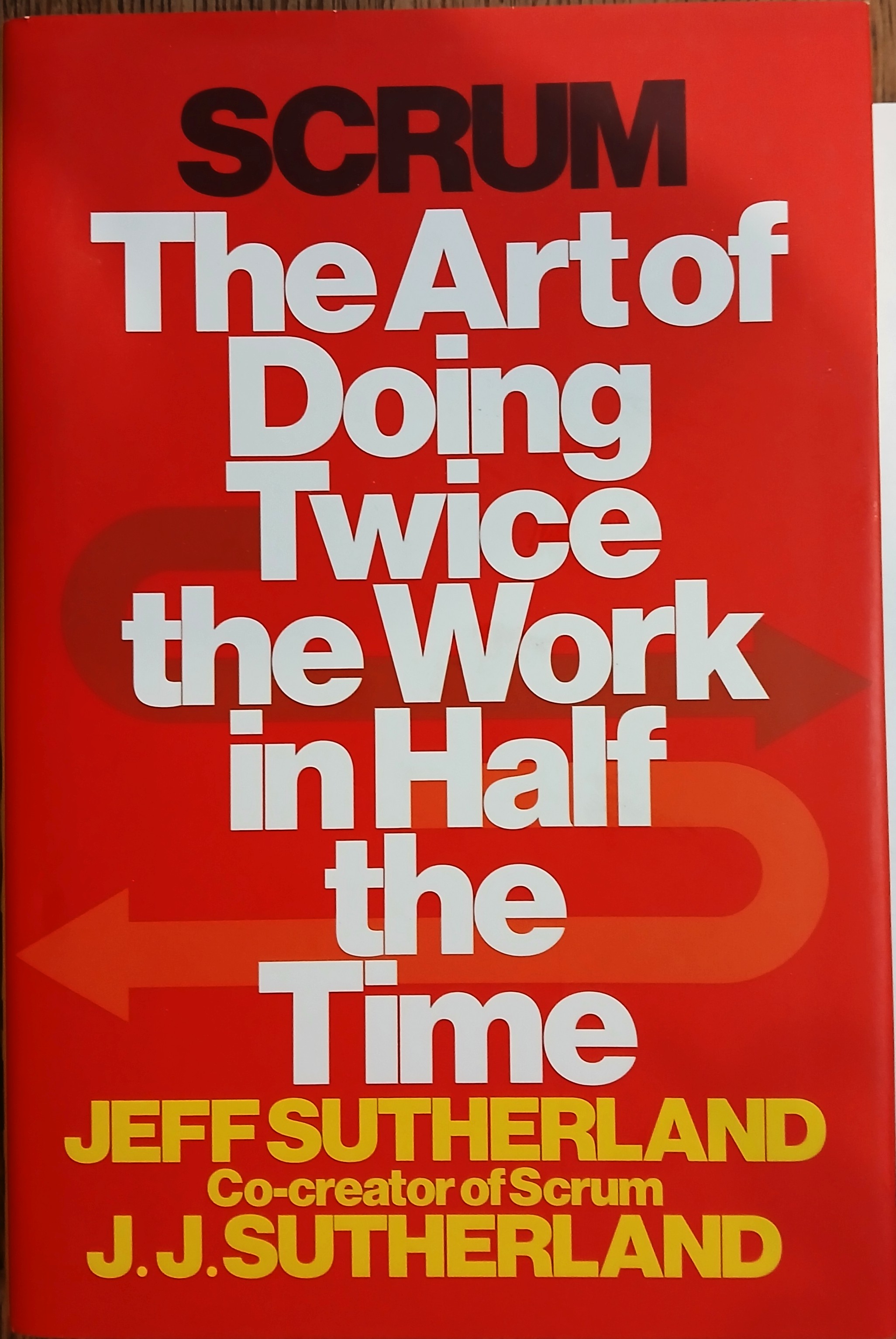 Scrum: The Art of Doing Work in Half the Time