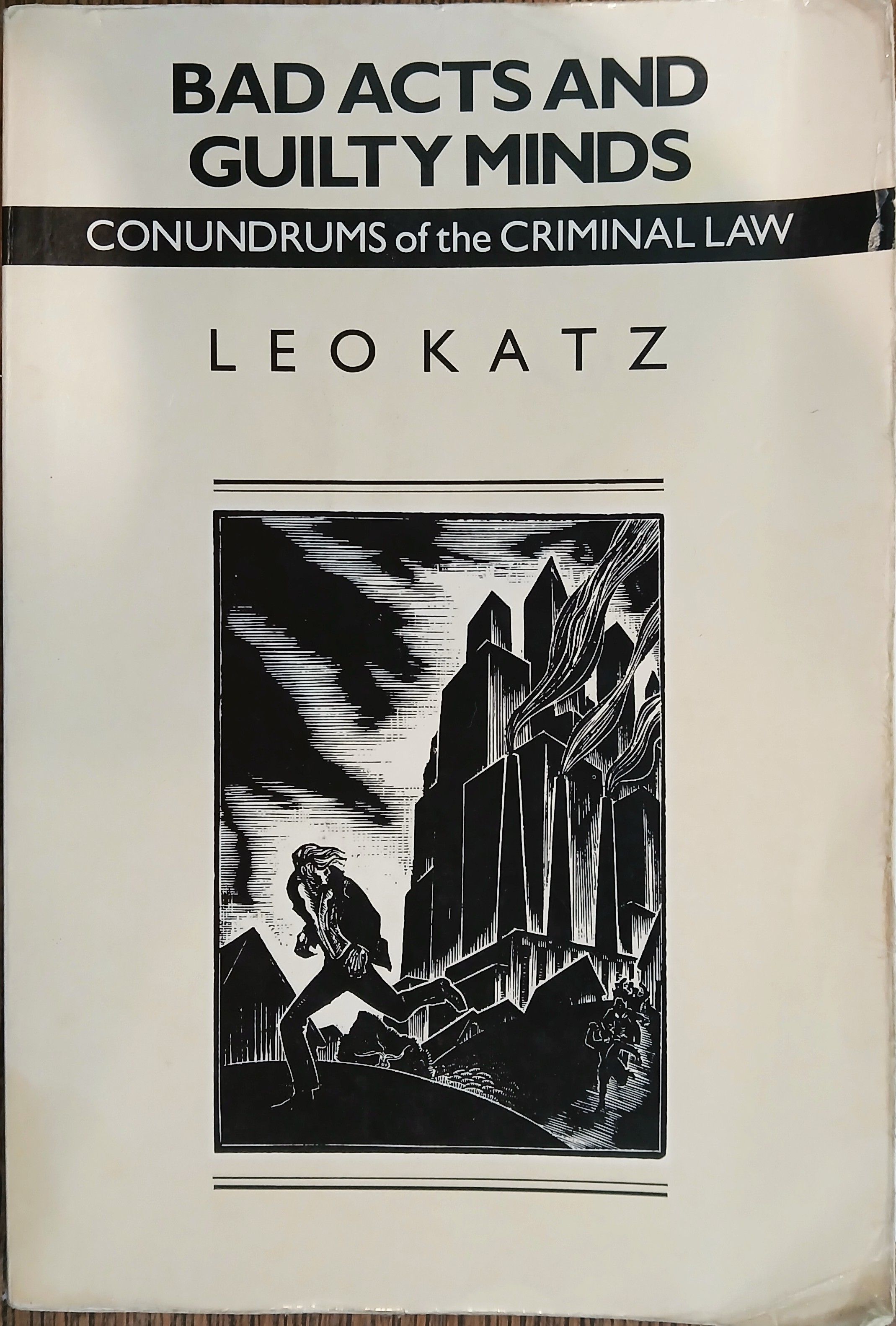 Bad Acts and Guilty Minds: Conundrums of the Criminal Law