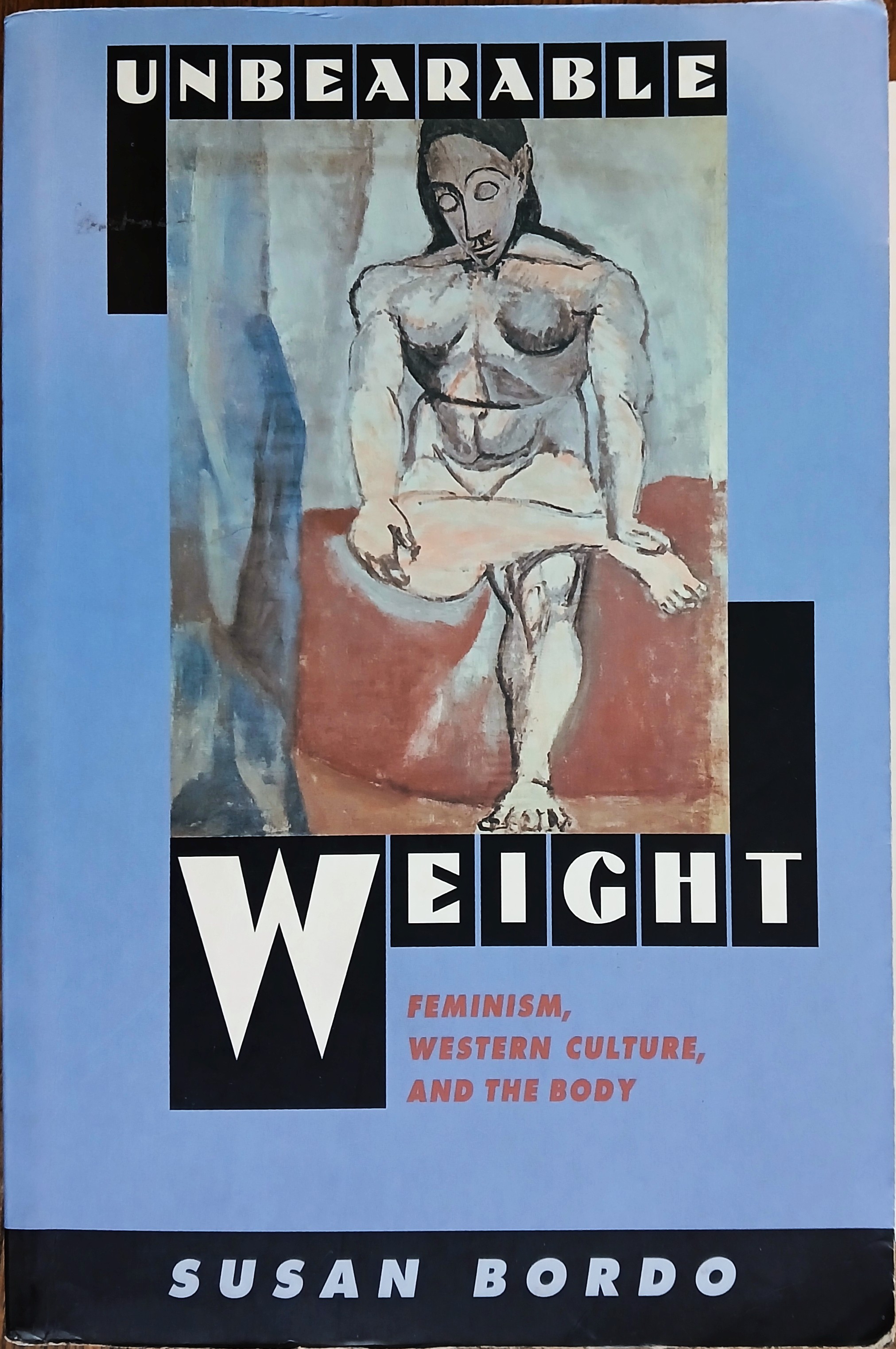 Image for Unbearable Weight: Feminism, Western Culture, and the Body Unbearable Weight: Feminism, Western Culture, and the Body