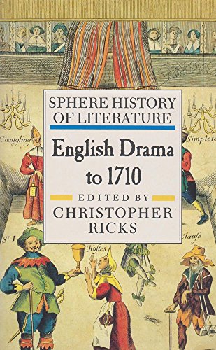 English Drama to 1710 (Sphere History of Literature Vol. 3)
