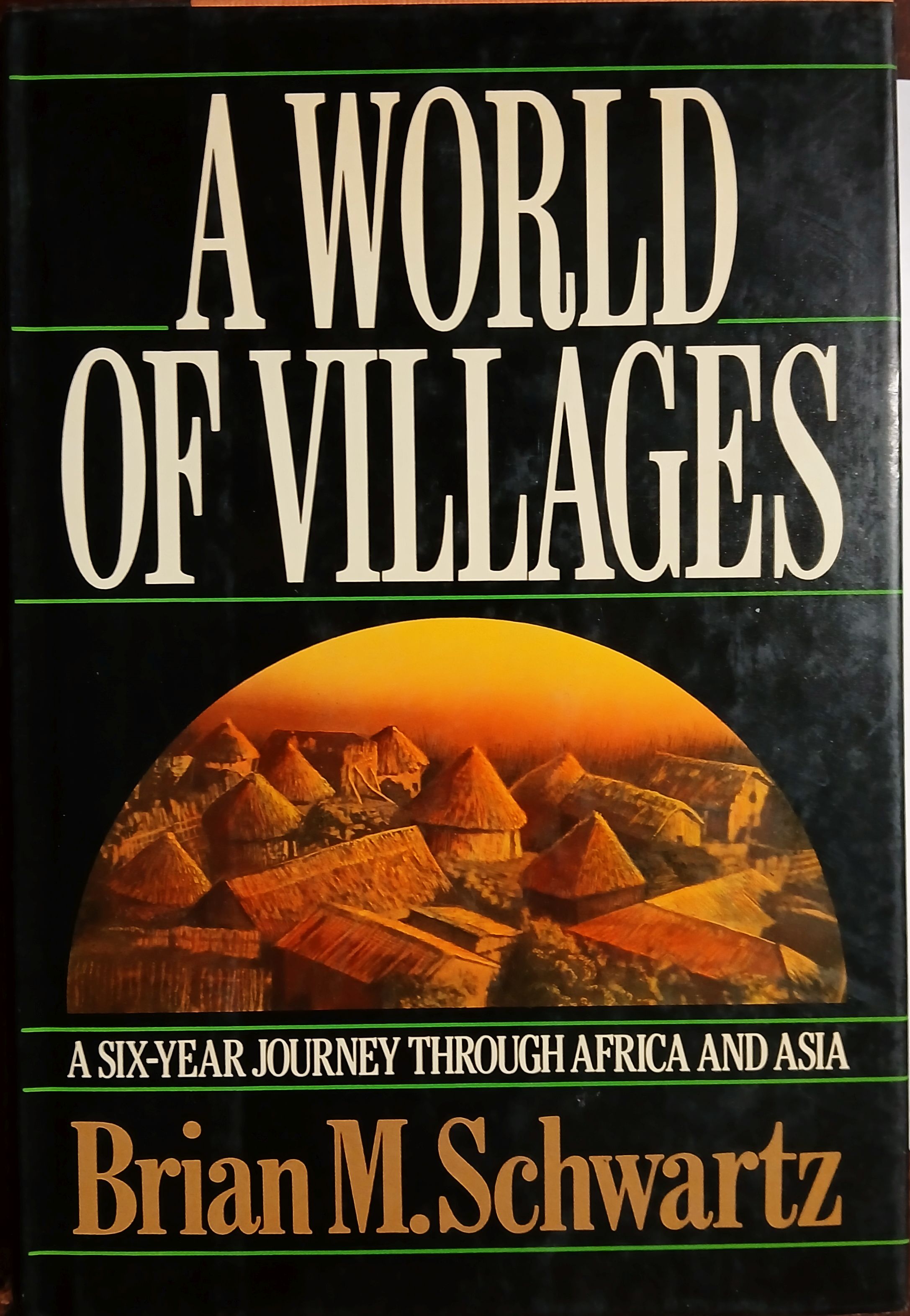 A World of Villages: A Six-Year Journey Through Africa and Asia