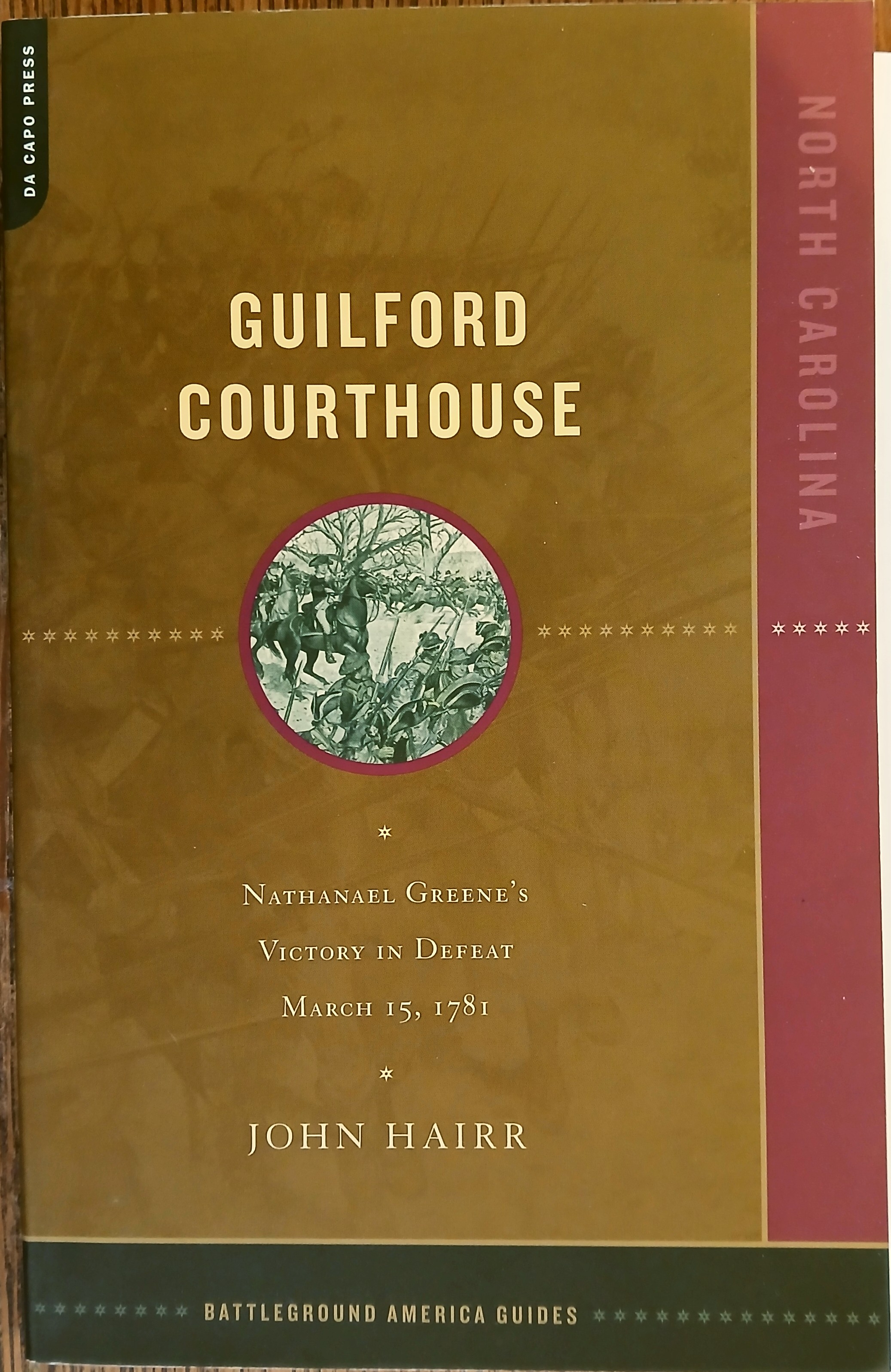 Guilford Courthouse: Nathaniel Greene's Victory in Defeat March 15, 1781 (Battleground America)