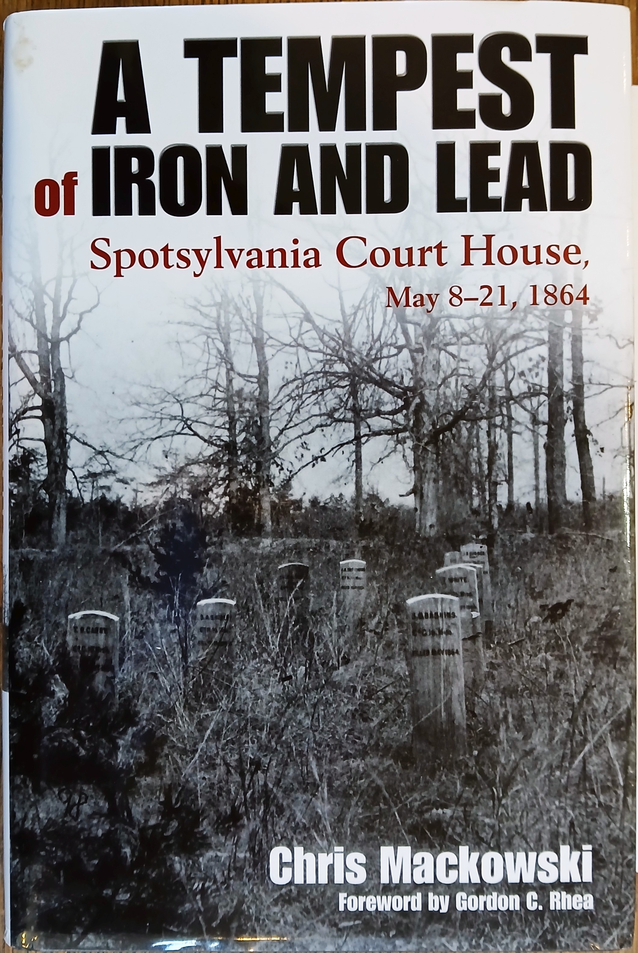 A Tempest of Iron and Lead: Spotsylvania Court House, May 8-21, 1864