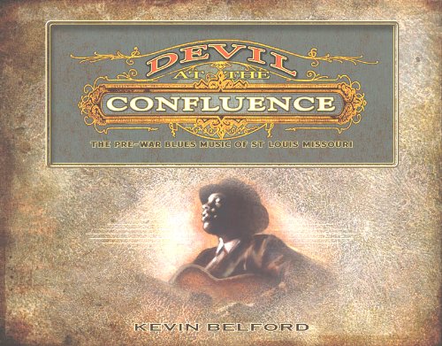 Devil at the Confluence: The Pre-War Blues Music of St. Louis, Missouri
