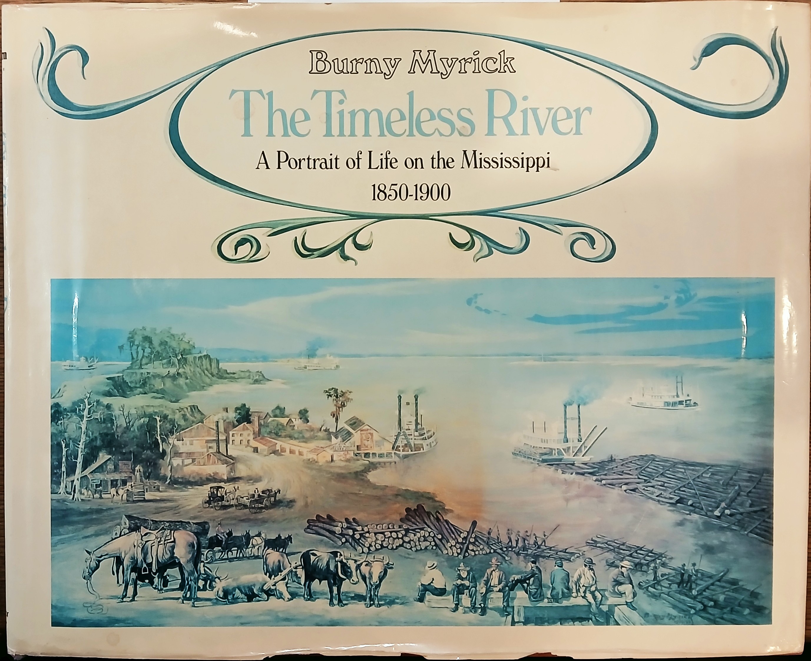 The Timeless River: A Portrait of Life on the Mississippi 1850-1900