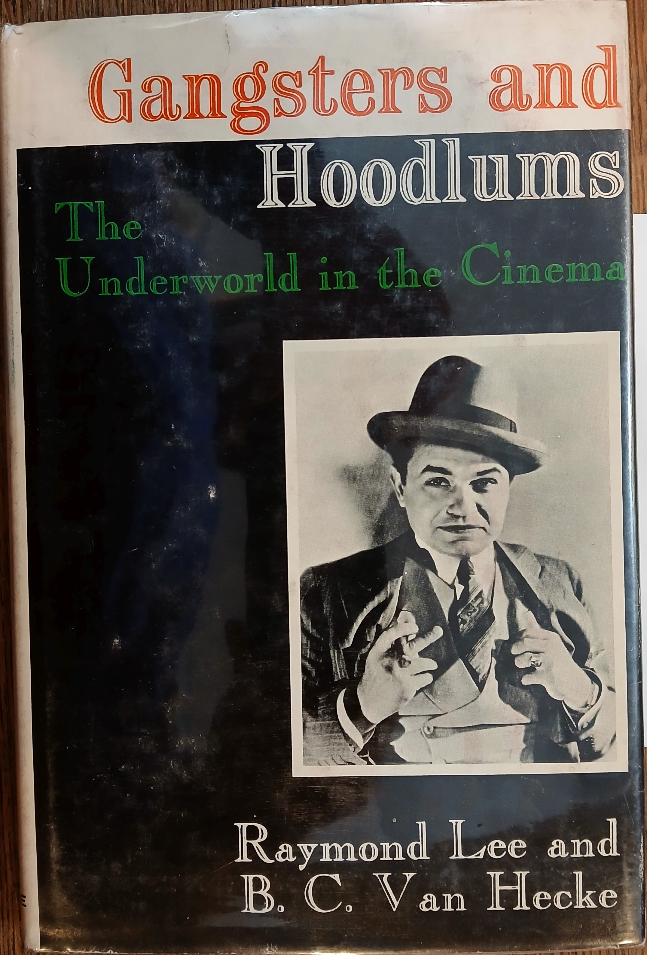 Gangsters and Hoodlums : The Underworld in the Cinema