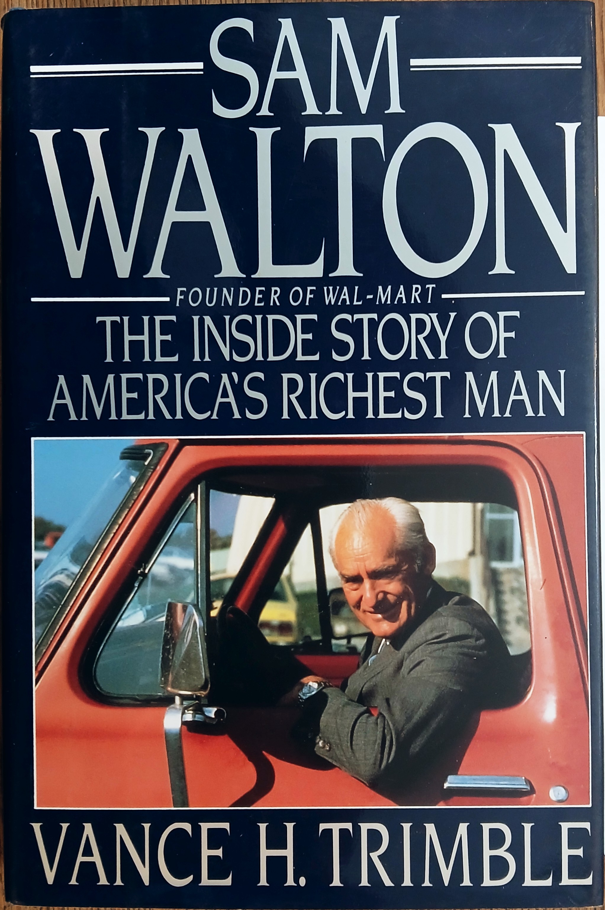 Sam Walton, Founder of Wal-Mart, the Inside Story of America's Richest Man
