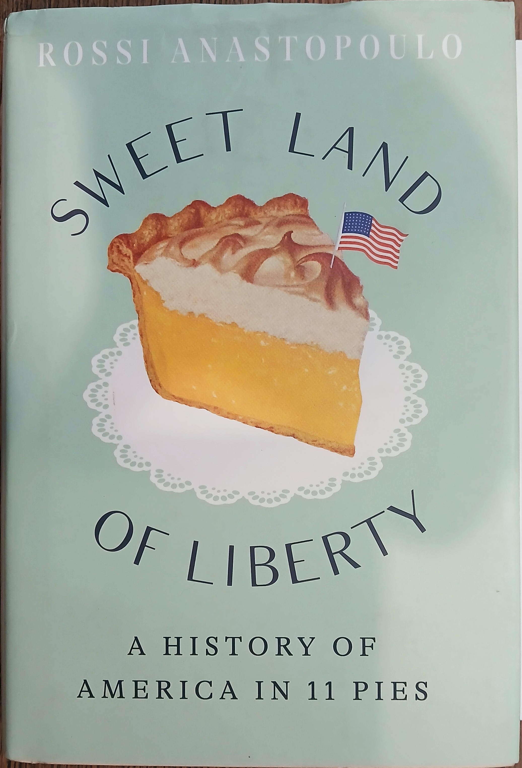 Sweet Land of Liberty: A History of America in 11 Pies