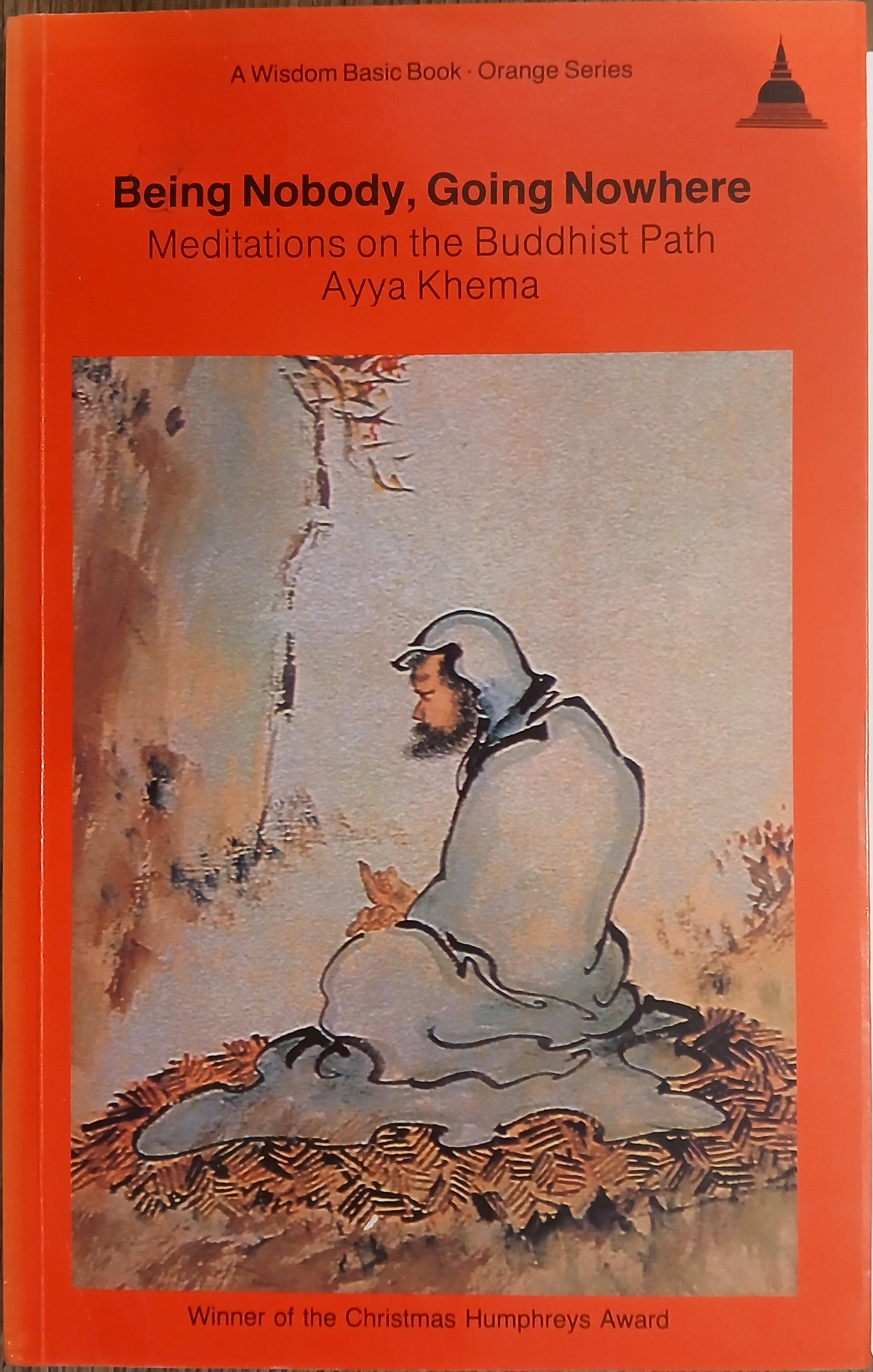 Being Nobody, Going Nowhere: Meditations on the Buddhist Path