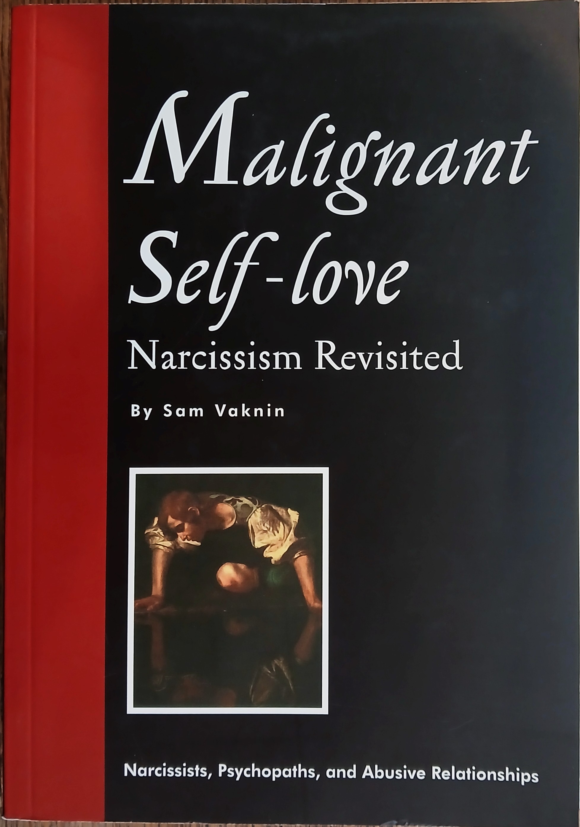 Malignant Self-Love: Narcissism Revisited