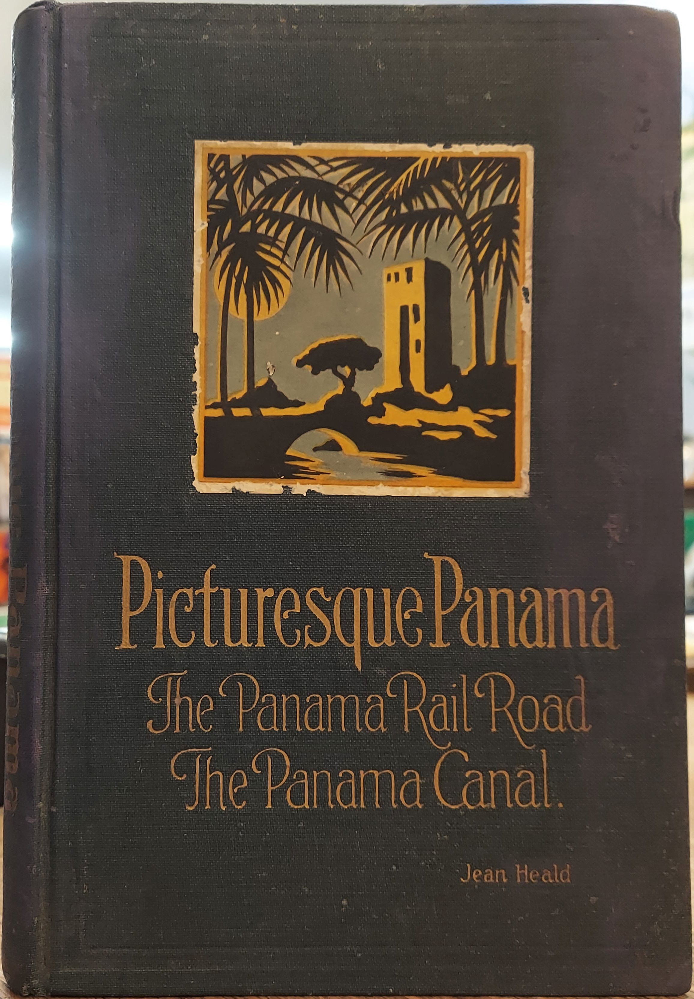 Picturesque Panama : The Panama Railroad and The Panama Canal
