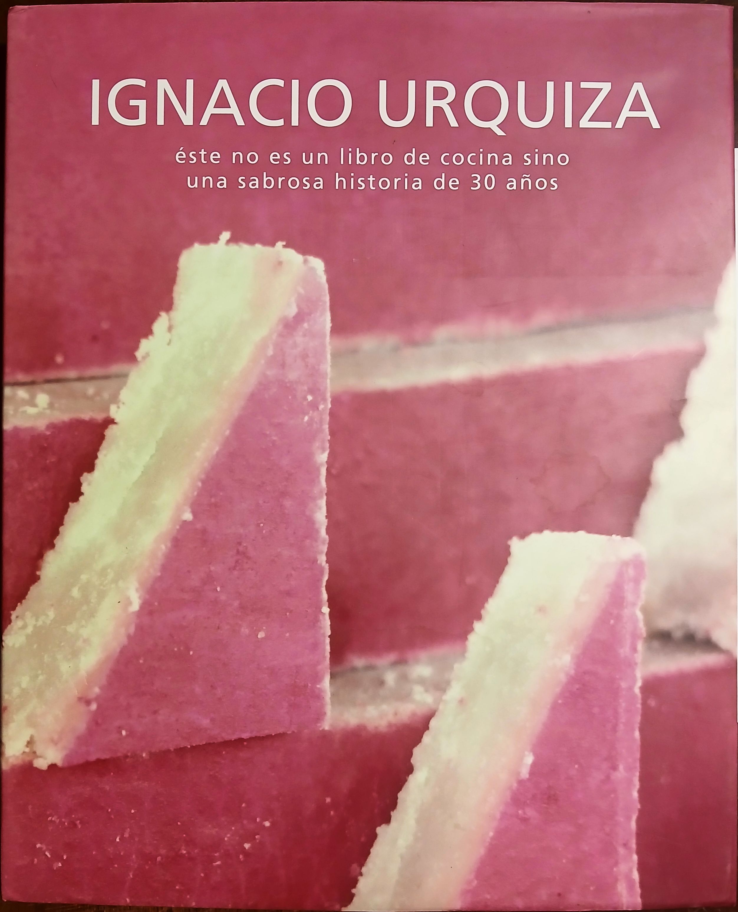 Ignacio Urquiza este no es un libro de cocina sino una sabrosa historia de 30 Anos