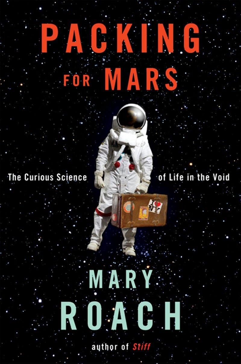 Packing for Mars: The Curious Science of Life in the Void