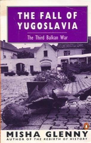 Image for The Fall of Yugoslavia: The Third Balkan War The Fall of Yugoslavia: The Third Balkan War
