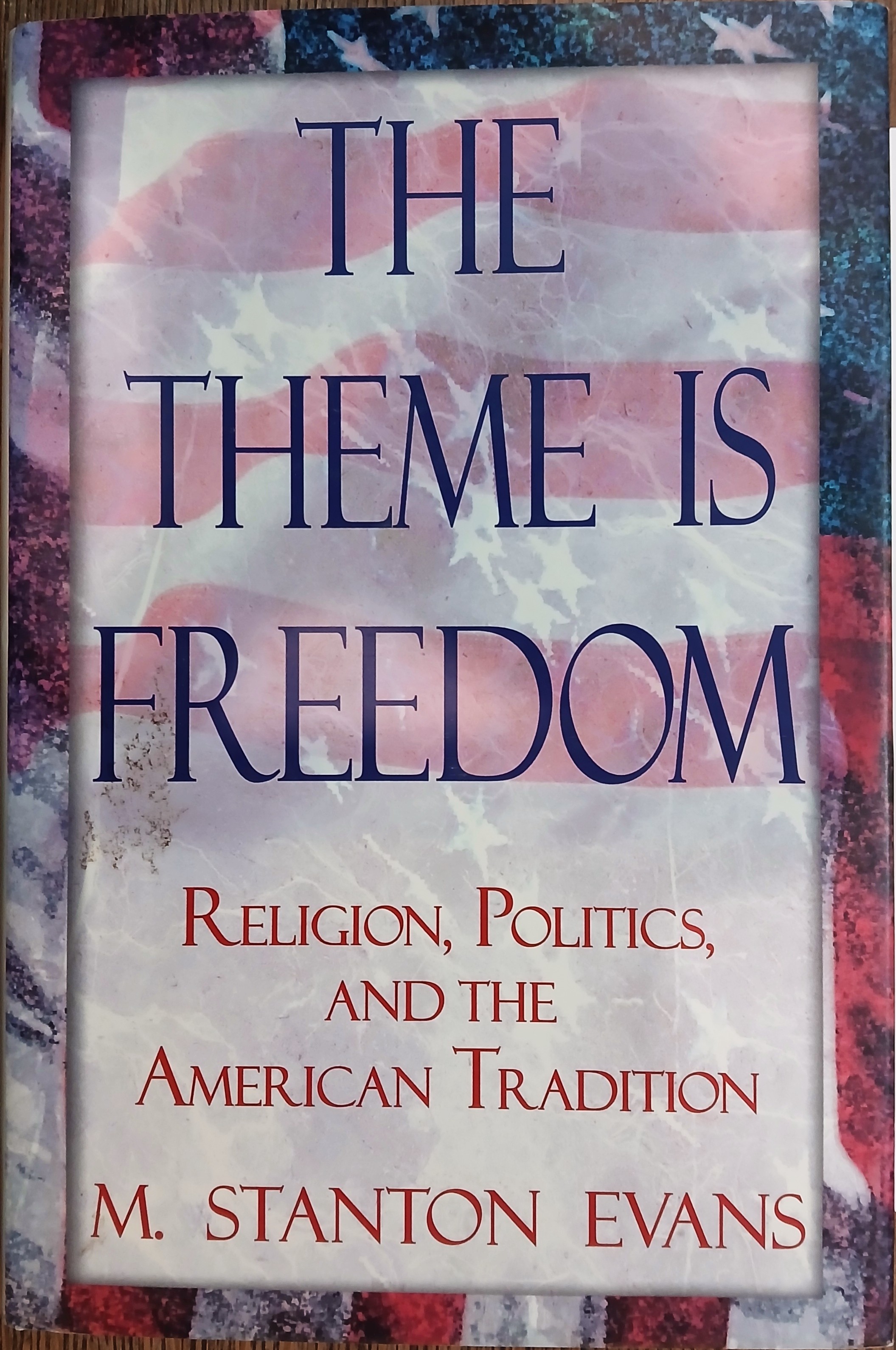 The Theme is Freedom: Religion, Politics, and the American Tradition