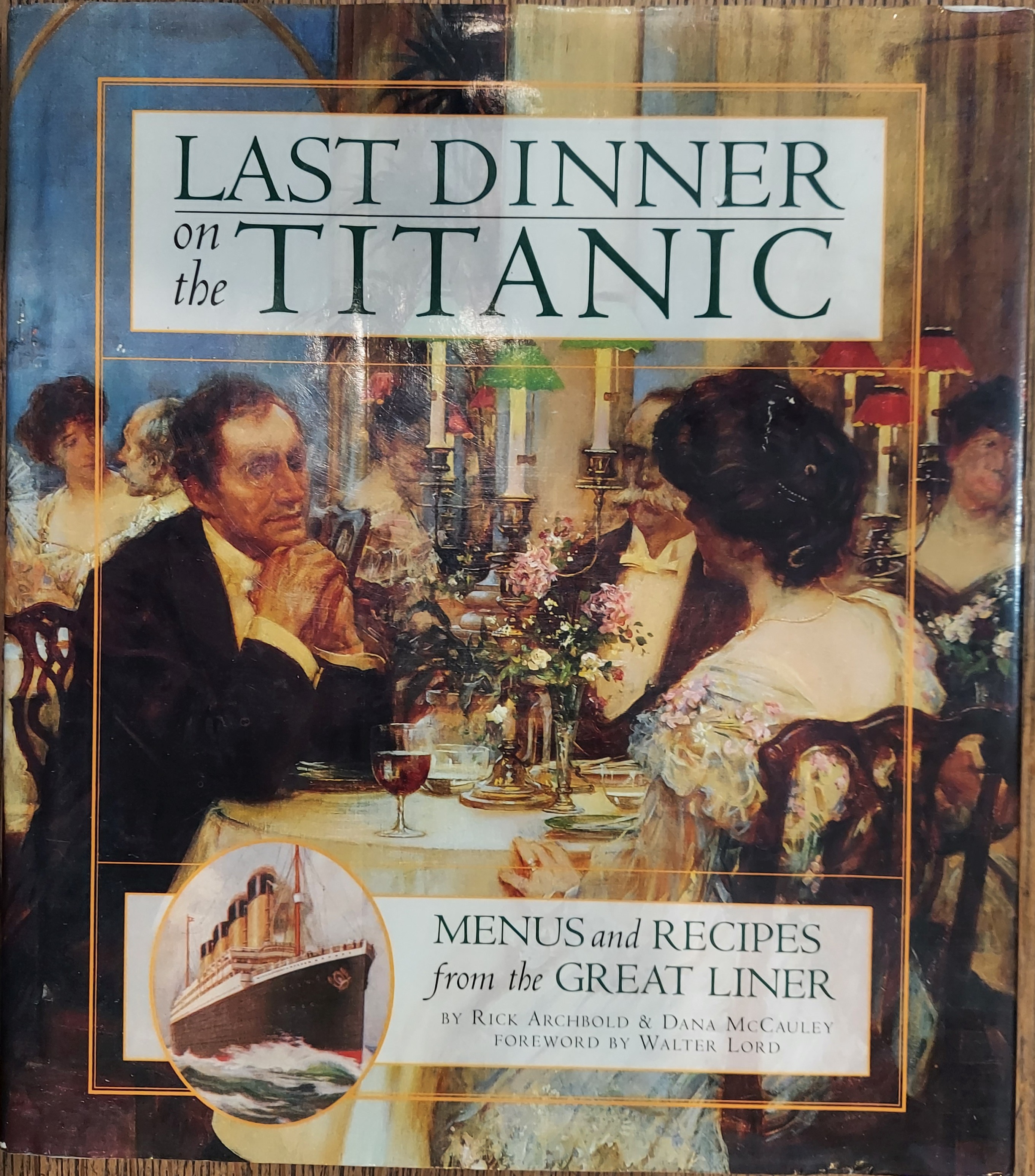 Image for Last Dinner on the Titanic: Menus and Recipes from the Great Liner Last Dinner on the Titanic: Menus and Recipes from the Great Liner