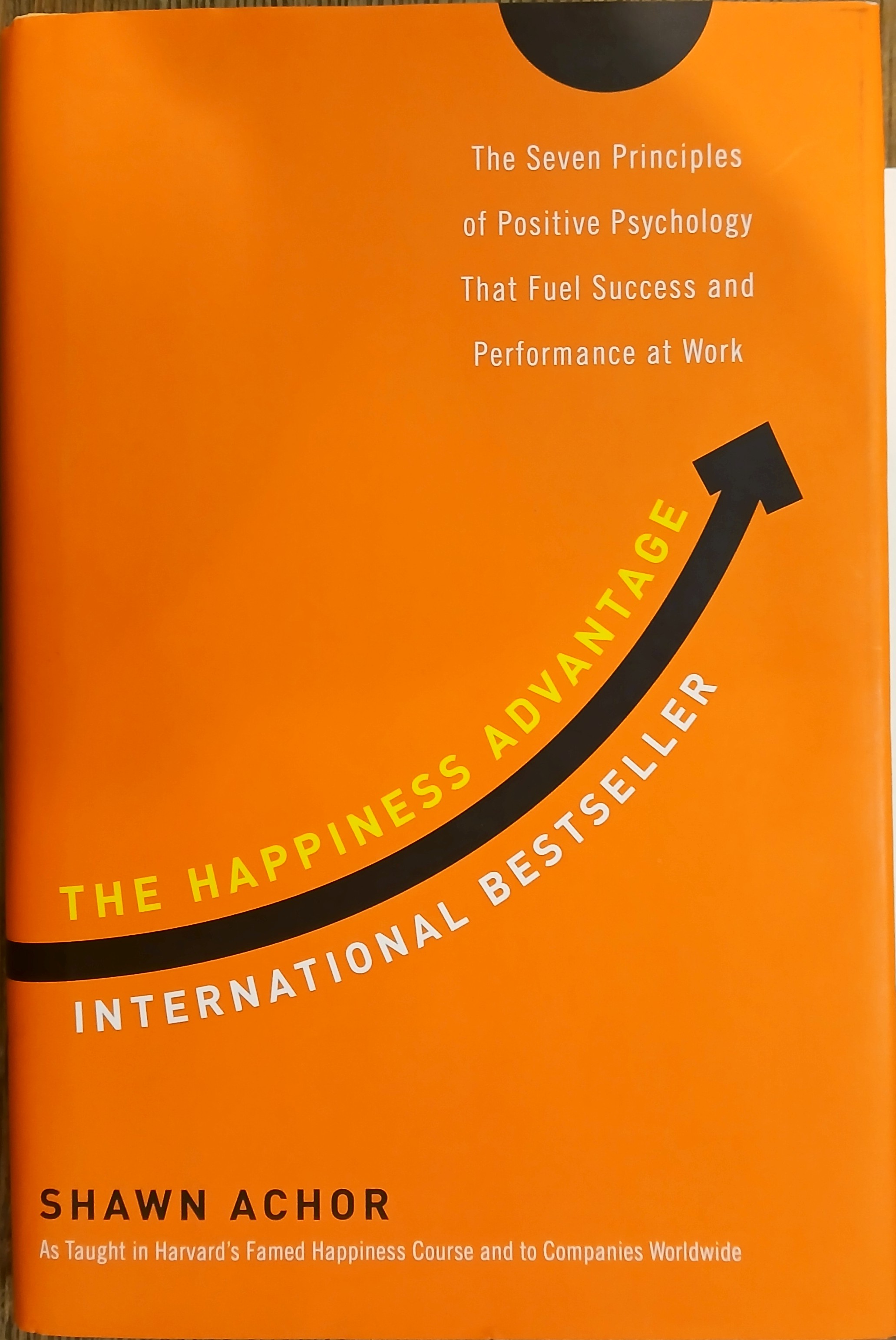 The Happiness Advantage: The Seven Principles of Positive Psychology That Fuel Success and Performance at Work