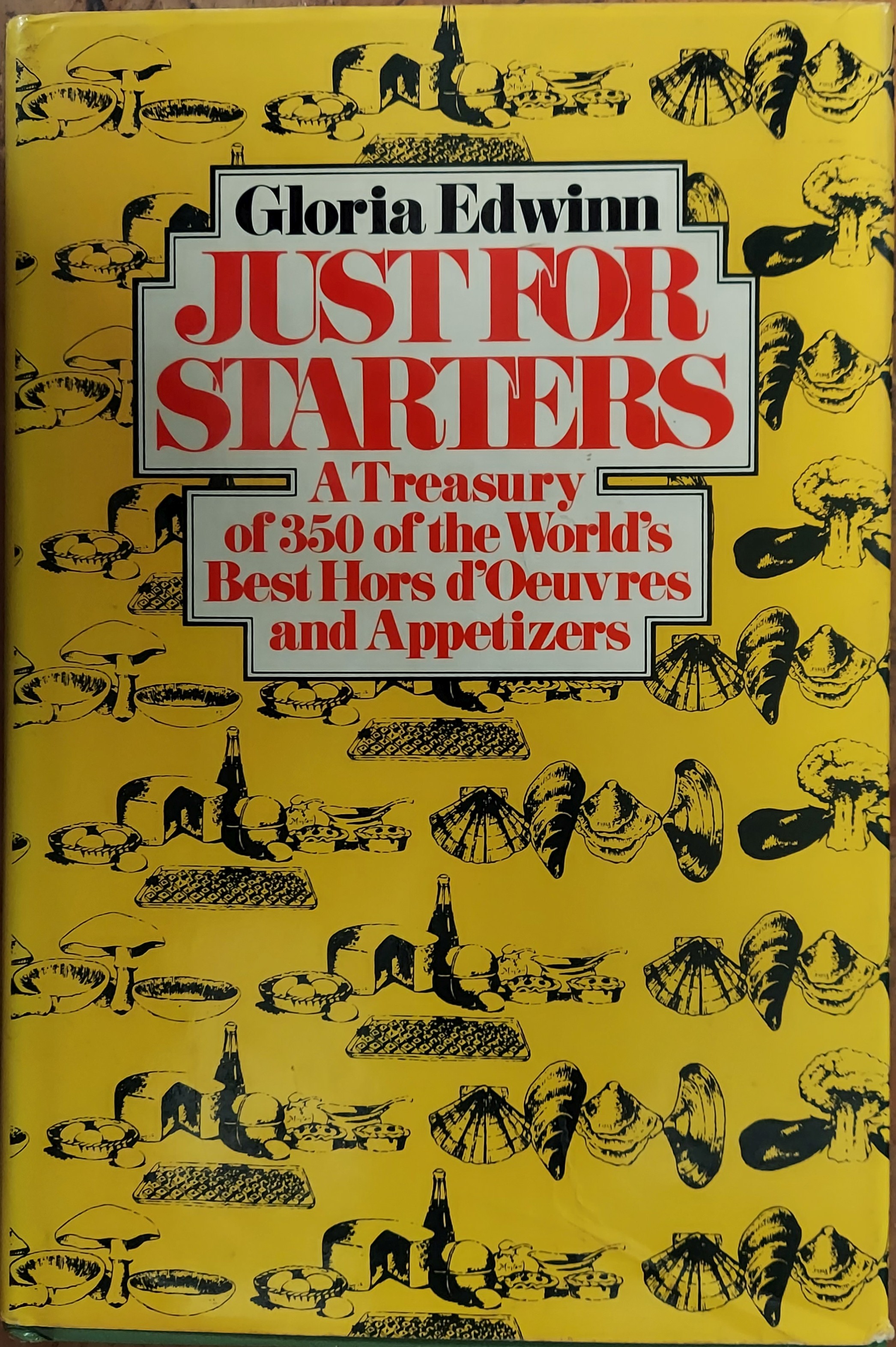 Just for Starters: A Treasury of 350 of the World's Best Hors D'Oeuvres and Appetizers