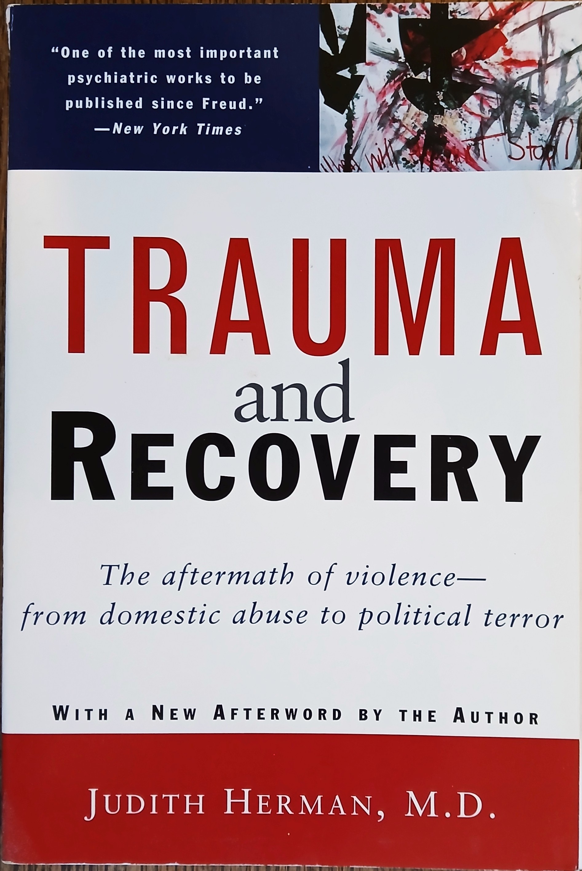 Trauma and Recovery: The Aftermath of Violence - from Domestic Abuse to Political Terror