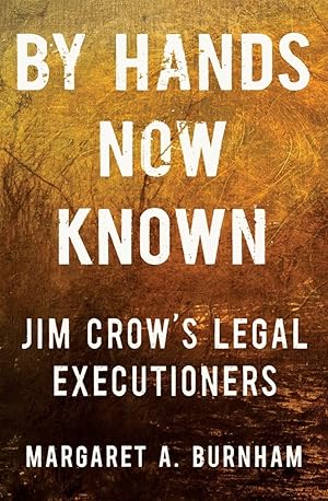 By Hands Now Known : Jim Crow's Legal Executioners