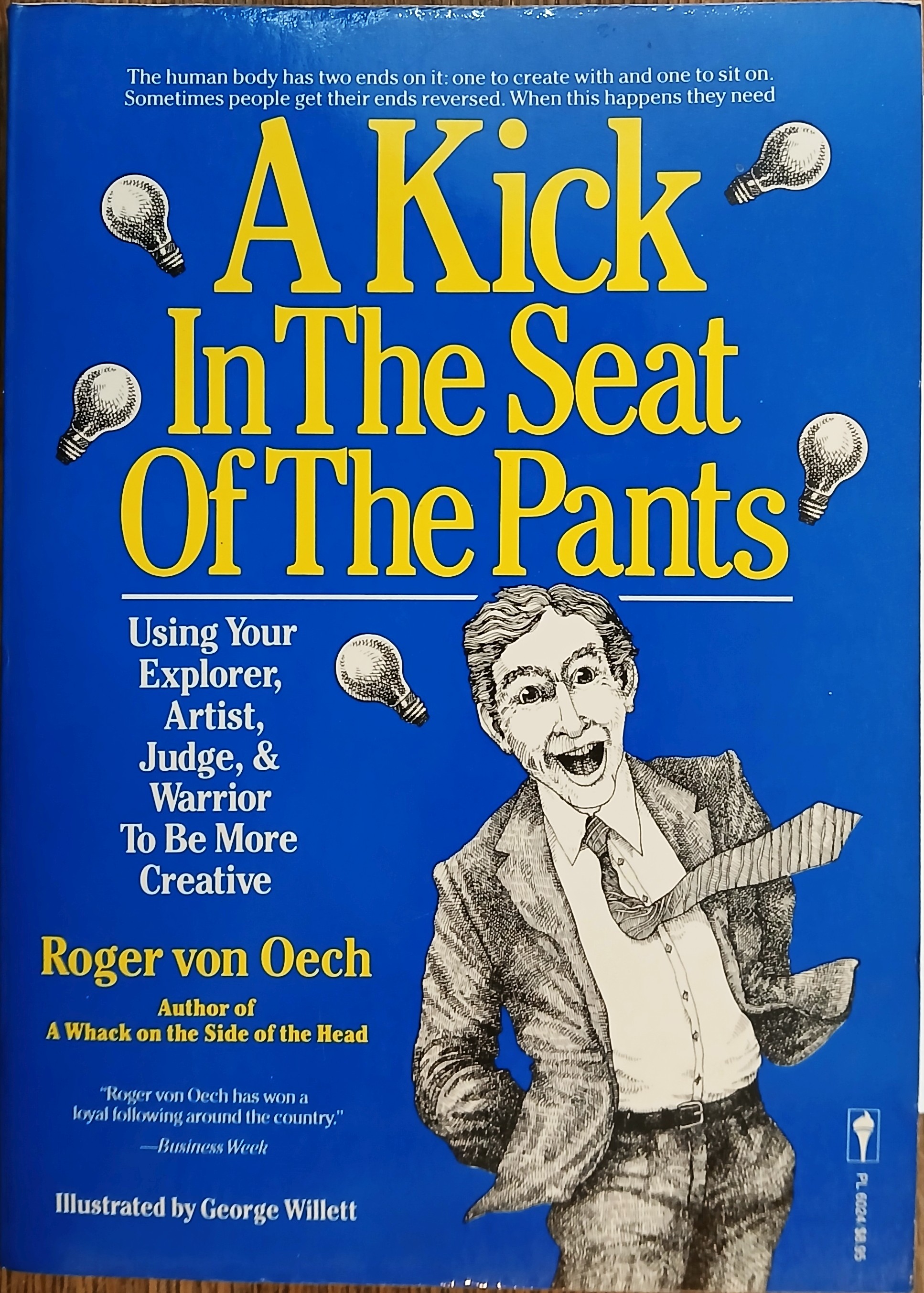 A Kick in the Seat of the Pants: Using Your Explorer, Artist, Judge, and Warrior to be More Creative