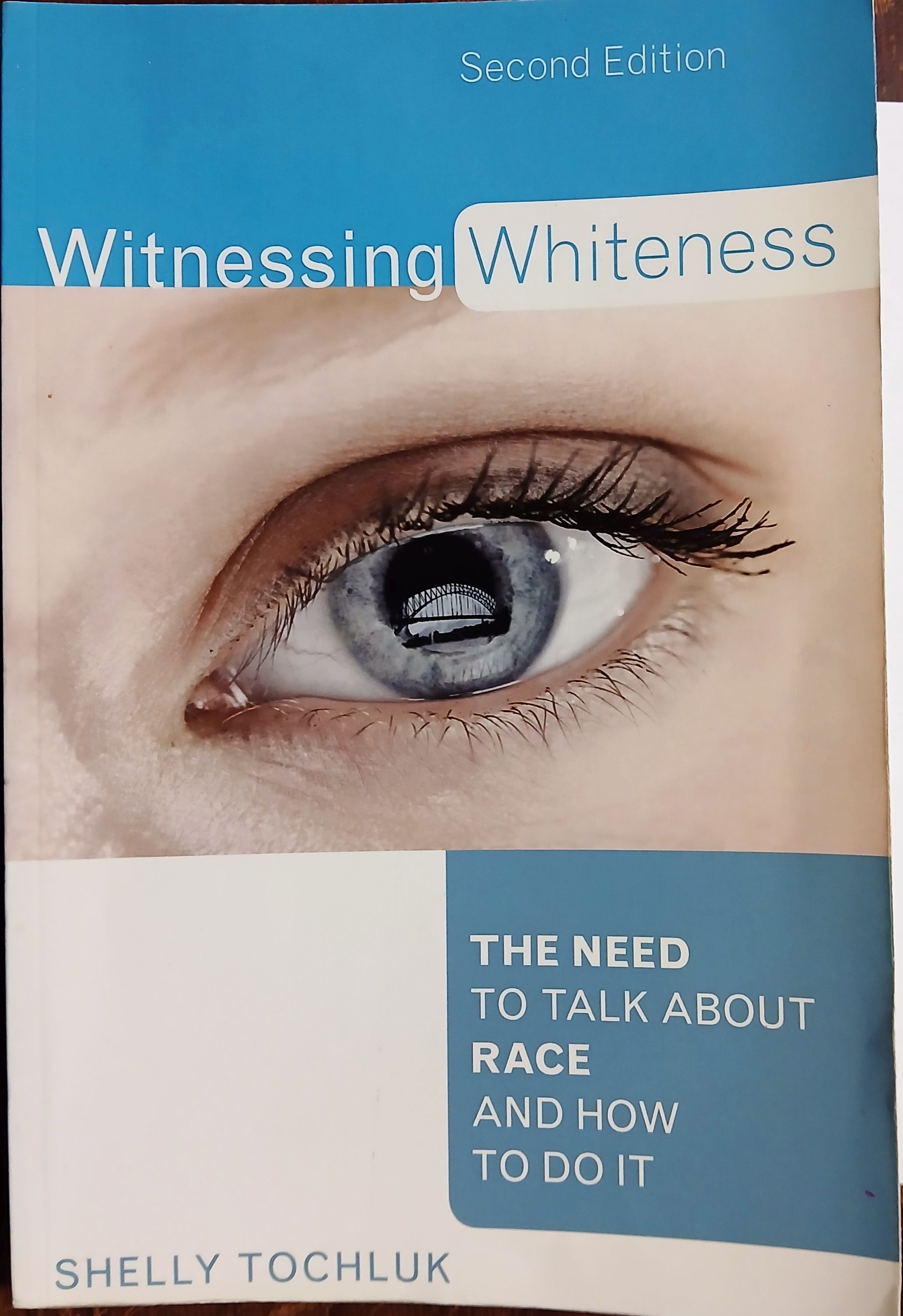 Witnessing Whiteness: The Need to Talk About Race and How to Do It Second Edition