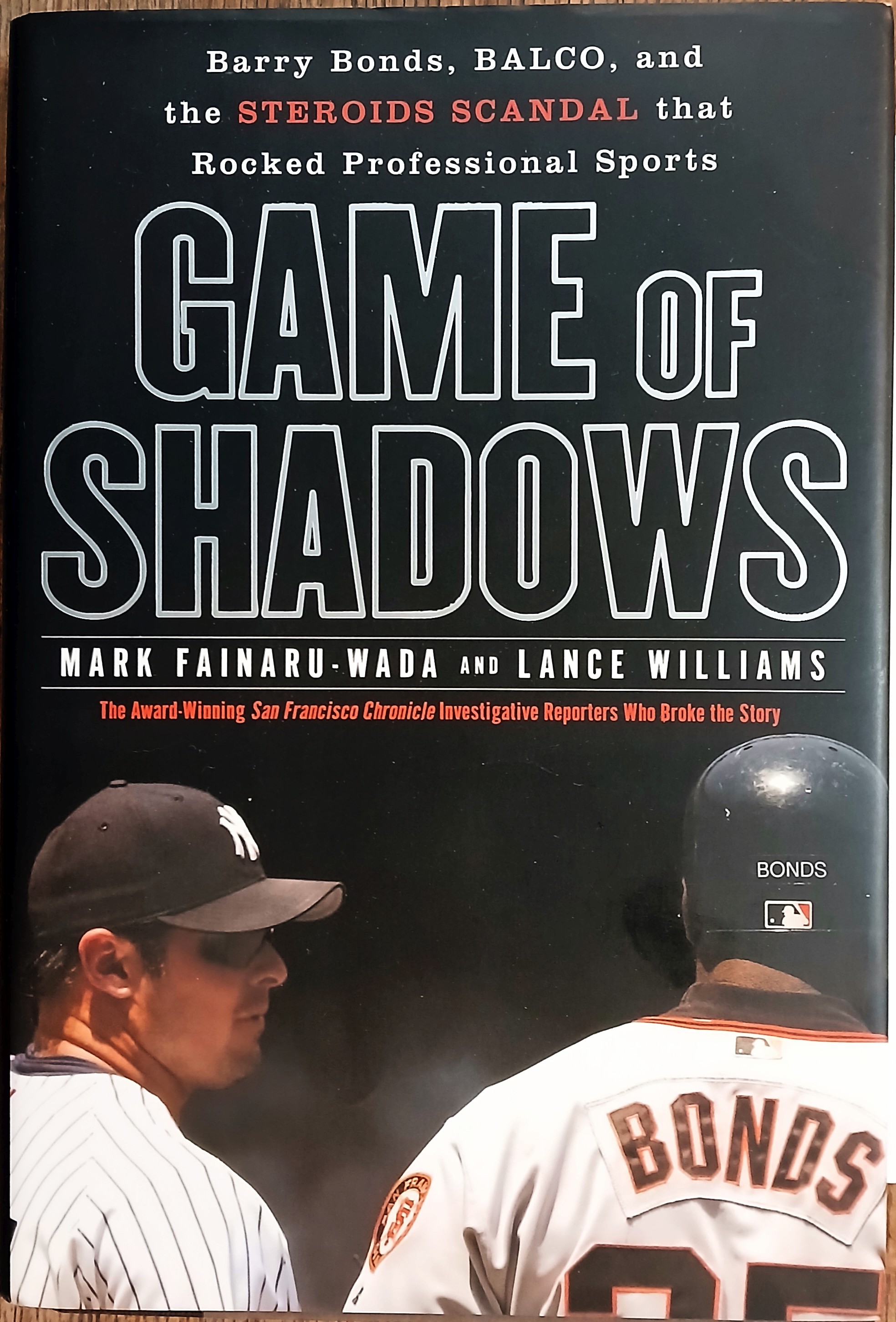 Game of Shadows: Barry Bonds, BALCO, and the Steroids Scandal that Rocked Professional Sports