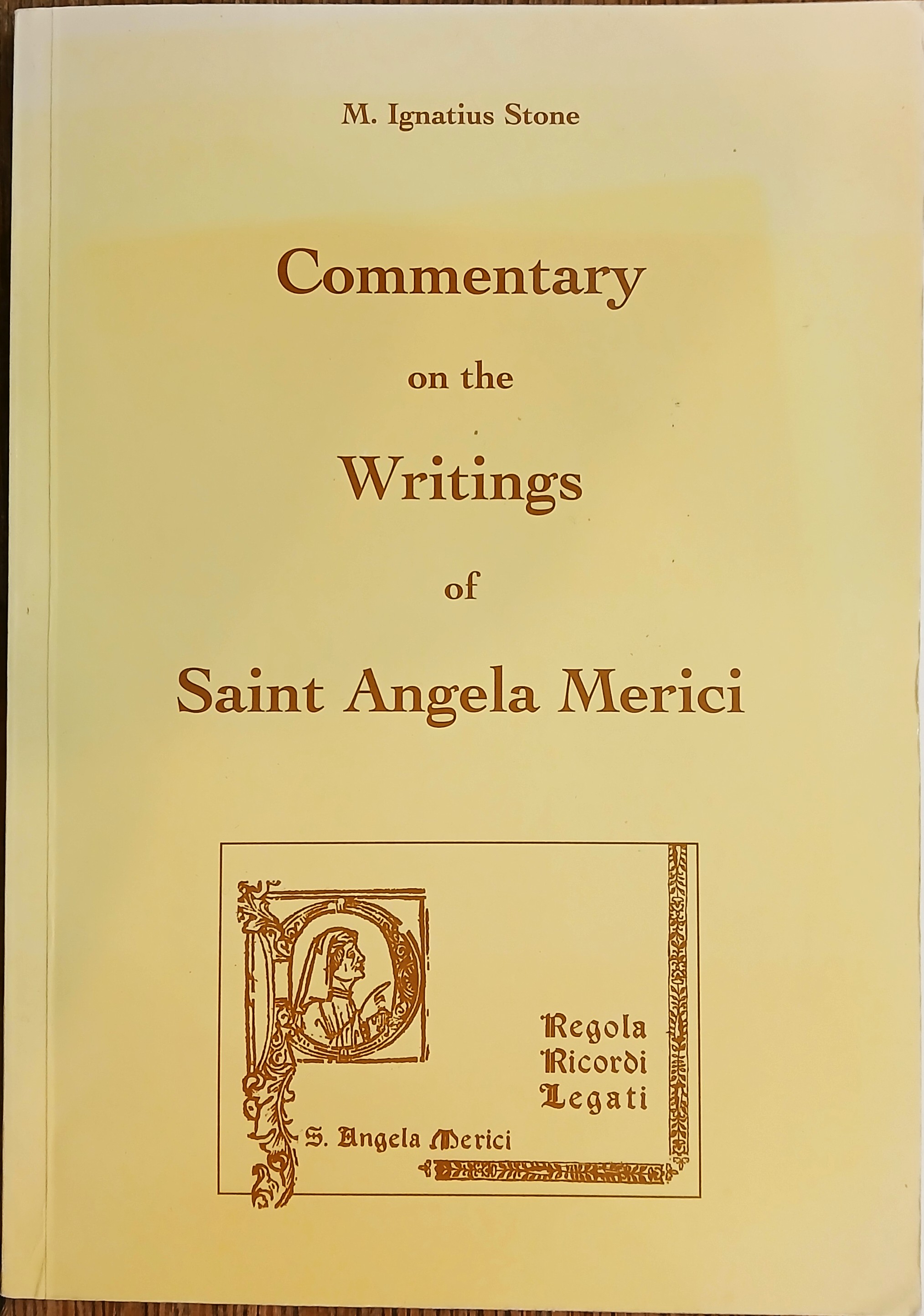 Commentary on the Writings of Saint Angela Merici: Rule, Counsels, Legacies