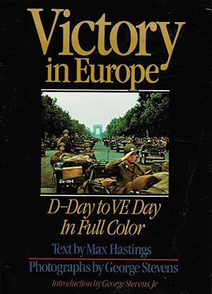 Victory in Europe: D-Day to V-E Day in Full Color
